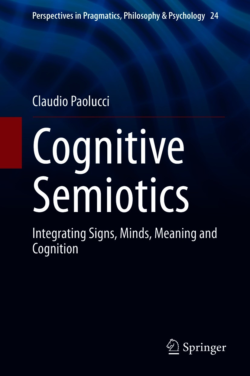 Titlebook: Cognitive Semiotics; Integrating Signs, M Claudio Paolucci Book 2021 Springer Nature Switzerland AG 2021 Cognitive semiotics.Perception and Titlebook: Cognitive Semiotics; Integrating Signs, M Claudio Paolucci Book 2021 Springer Nature Switzerland AG 2021 Cognitive semiotics.Perception and