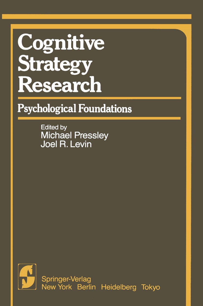 Titlebook: Cognitive Strategy Research; Part 1: Psychologica Michael Pressley,Joel R. Levin Book 1983 Springer-Verlag New York Inc 1983 Gedächtnis.Mem Titlebook: Cognitive Strategy Research; Part 1: Psychologica Michael Pressley,Joel R. Levin Book 1983 Springer-Verlag New York Inc 1983 Gedächtnis.Mem