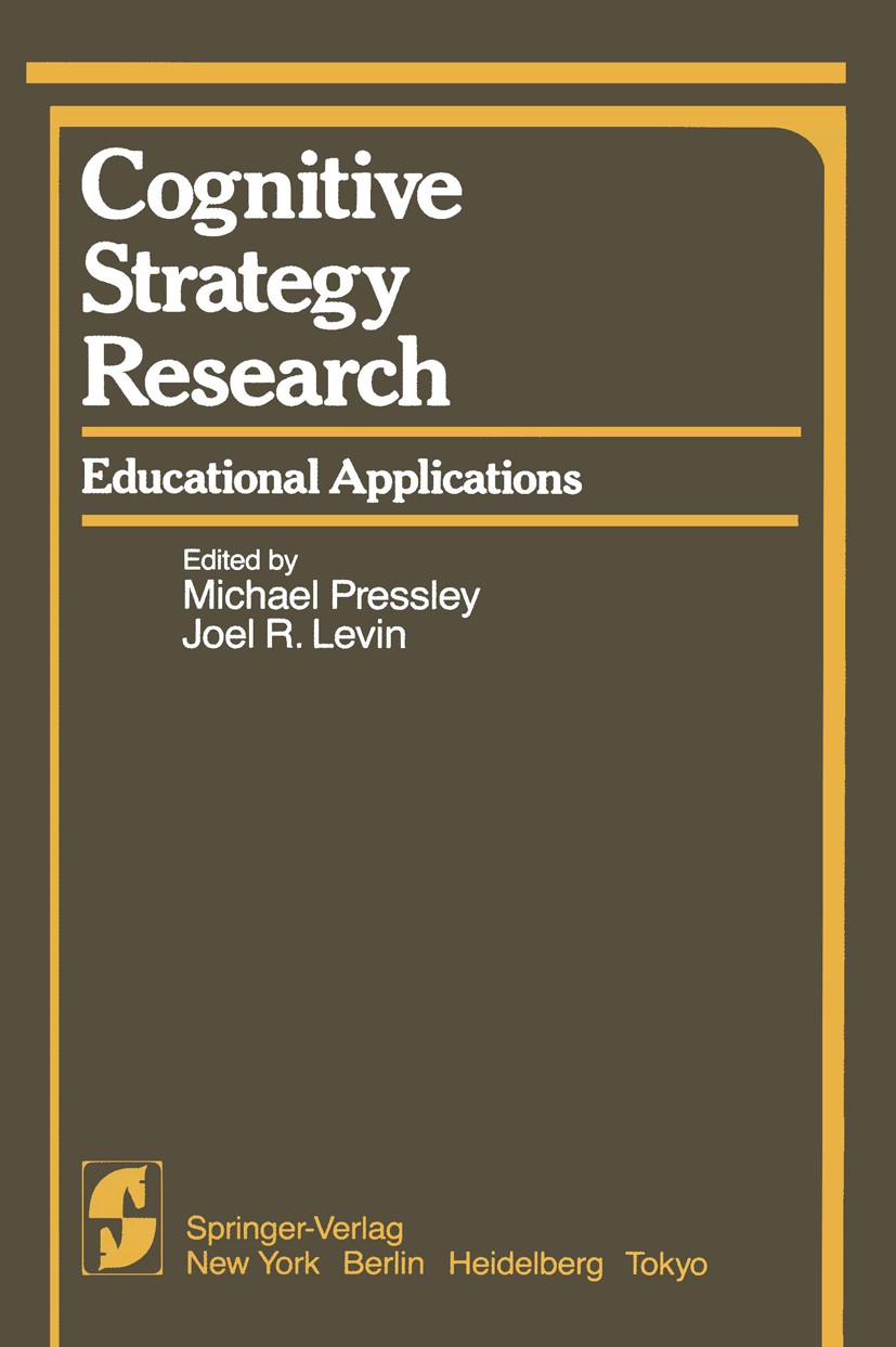 Titlebook: Cognitive Strategy Research; Educational Applicat Michael Pressley,Joel R. Levin Book 1983 Springer-Verlag New York Inc. 1983 Applications. Titlebook: Cognitive Strategy Research; Educational Applicat Michael Pressley,Joel R. Levin Book 1983 Springer-Verlag New York Inc. 1983 Applications.
