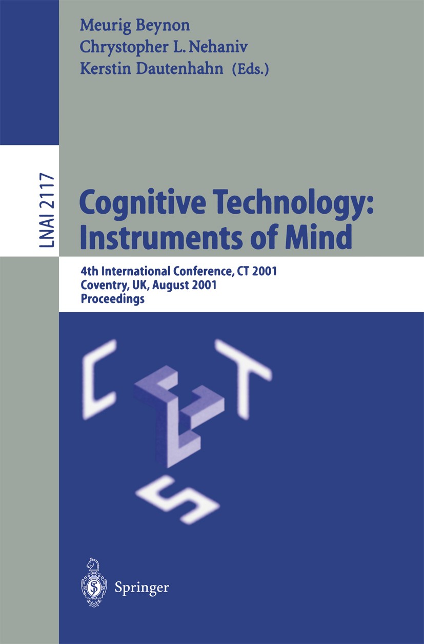Titlebook: Cognitive Technology: Instruments of Mind; 4th International Co Meurig Beynon,Chrystopher L. Nehaniv,Kerstin Daute Conference proceedings 2 Titlebook: Cognitive Technology: Instruments of Mind; 4th International Co Meurig Beynon,Chrystopher L. Nehaniv,Kerstin Daute Conference proceedings 2