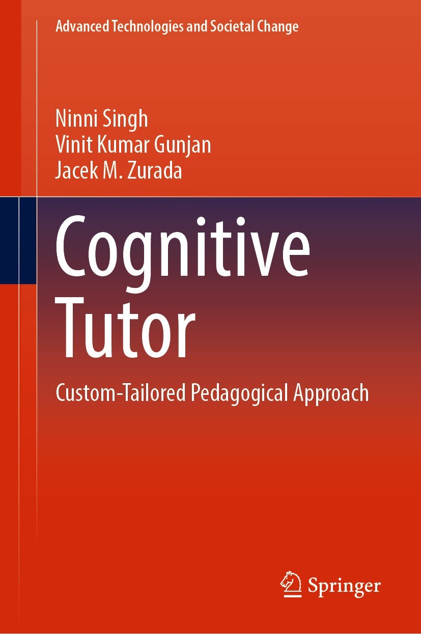Titlebook: Cognitive Tutor; Custom-Tailored Peda Ninni Singh,Vinit Kumar Gunjan,Jacek M. Zurada Book 2022 The Editor(s) (if applicable) and The Author Titlebook: Cognitive Tutor; Custom-Tailored Peda Ninni Singh,Vinit Kumar Gunjan,Jacek M. Zurada Book 2022 The Editor(s) (if applicable) and The Author