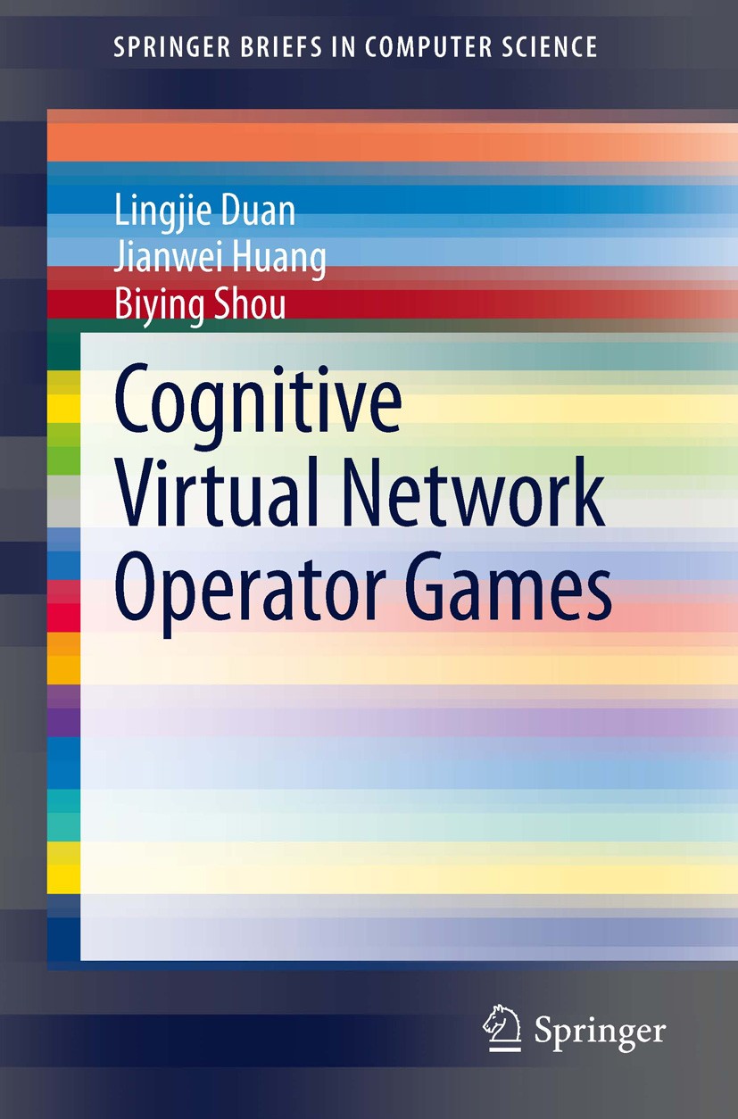 Titlebook: Cognitive Virtual Network Operator Games; Lingjie Duan,Jianwei Huang,Biying Shou Book 2013 The Author(s) 2013 Cognitive Radios.Game Theory Titlebook: Cognitive Virtual Network Operator Games; Lingjie Duan,Jianwei Huang,Biying Shou Book 2013 The Author(s) 2013 Cognitive Radios.Game Theory