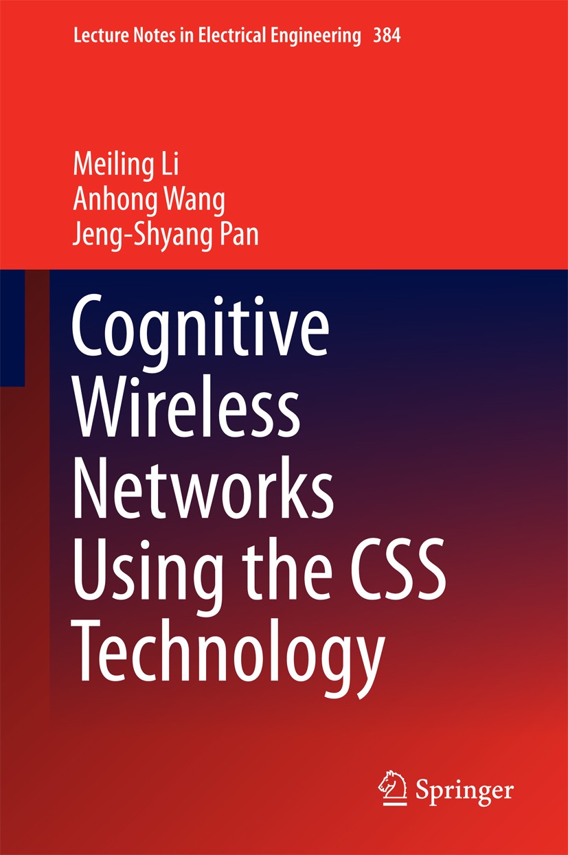 Titlebook: Cognitive Wireless Networks Using the CSS Technology; Meiling Li,Anhong Wang,Jeng-Shyang Pan Book 2016 Springer International Publishing S Titlebook: Cognitive Wireless Networks Using the CSS Technology; Meiling Li,Anhong Wang,Jeng-Shyang Pan Book 2016 Springer International Publishing S