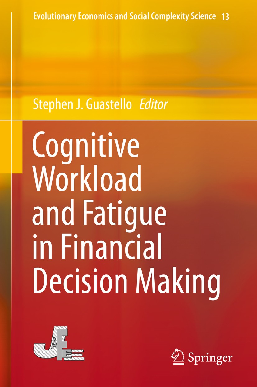 Titlebook: Cognitive Workload and Fatigue in Financial Decision Making; Stephen J. Guastello Book 2016 Springer Japan 2016 Cognitive fatigue.Cognitiv Titlebook: Cognitive Workload and Fatigue in Financial Decision Making; Stephen J. Guastello Book 2016 Springer Japan 2016 Cognitive fatigue.Cognitiv