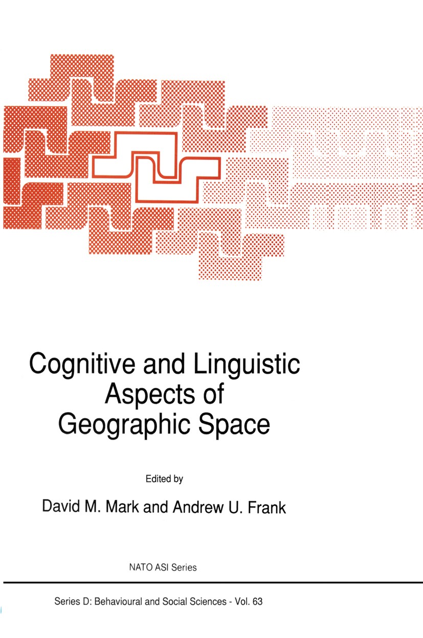 Titlebook: Cognitive and Linguistic Aspects of Geographic Space; David M. Mark,Andrew U. Frank Book 1991 Springer Science+Business Media Dordrecht 19 Titlebook: Cognitive and Linguistic Aspects of Geographic Space; David M. Mark,Andrew U. Frank Book 1991 Springer Science+Business Media Dordrecht 19