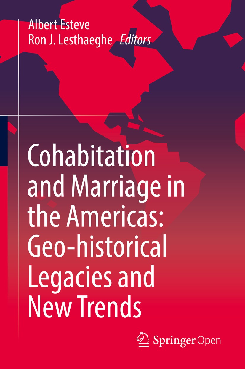 Titlebook: Cohabitation and Marriage in the Americas: Geo-historical Legacies and New Trends; Albert Esteve ,Ron J. Lesthaeghe Book‘‘‘‘‘‘‘‘ 2016 The Titlebook: Cohabitation and Marriage in the Americas: Geo-historical Legacies and New Trends; Albert Esteve ,Ron J. Lesthaeghe Book‘‘‘‘‘‘‘‘ 2016 The