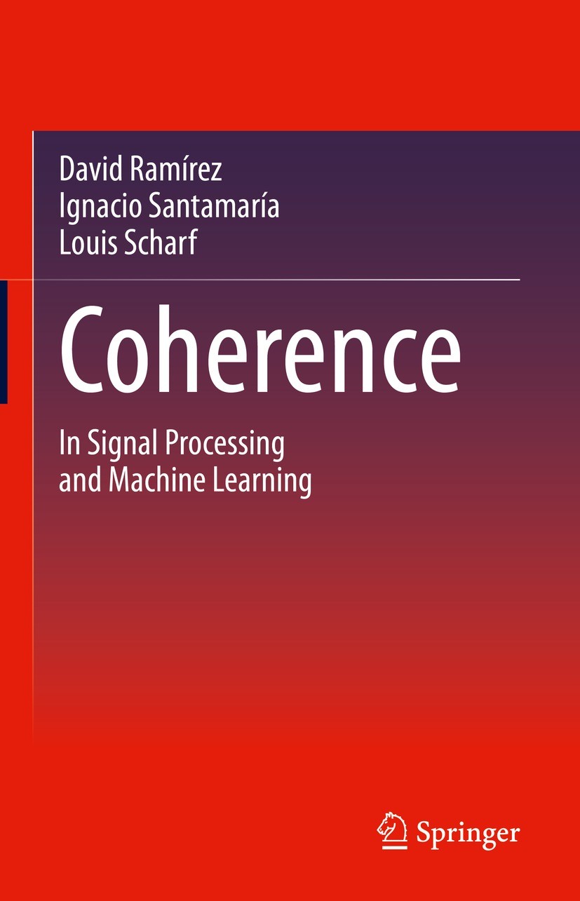 Titlebook: Coherence; In Signal Processing David Ramírez,Ignacio Santamaría,Louis Scharf Book 2022 The Editor(s) (if applicable) and The Author(s), un Titlebook: Coherence; In Signal Processing David Ramírez,Ignacio Santamaría,Louis Scharf Book 2022 The Editor(s) (if applicable) and The Author(s), un