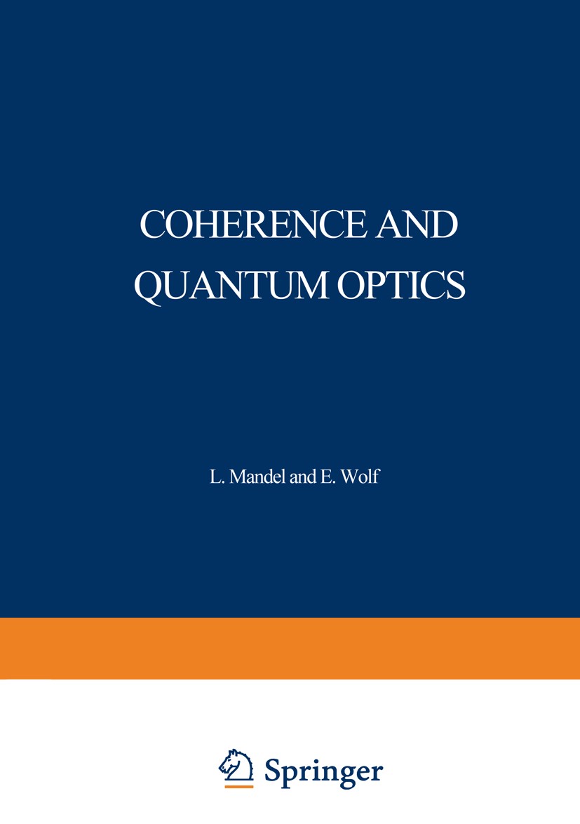 Titlebook: Coherence and Quantum Optics; Proceedings of the T Leonard Mandel,Emil Wolf Conference proceedings 1973 Plenum Press, New York 1973 coheren Titlebook: Coherence and Quantum Optics; Proceedings of the T Leonard Mandel,Emil Wolf Conference proceedings 1973 Plenum Press, New York 1973 coheren