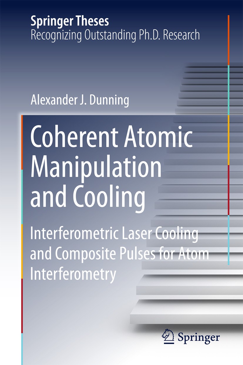 Titlebook: Coherent Atomic Manipulation and Cooling; Interferometric Lase Alexander J. Dunning Book 2015 Springer International Publishing Switzerland Titlebook: Coherent Atomic Manipulation and Cooling; Interferometric Lase Alexander J. Dunning Book 2015 Springer International Publishing Switzerland