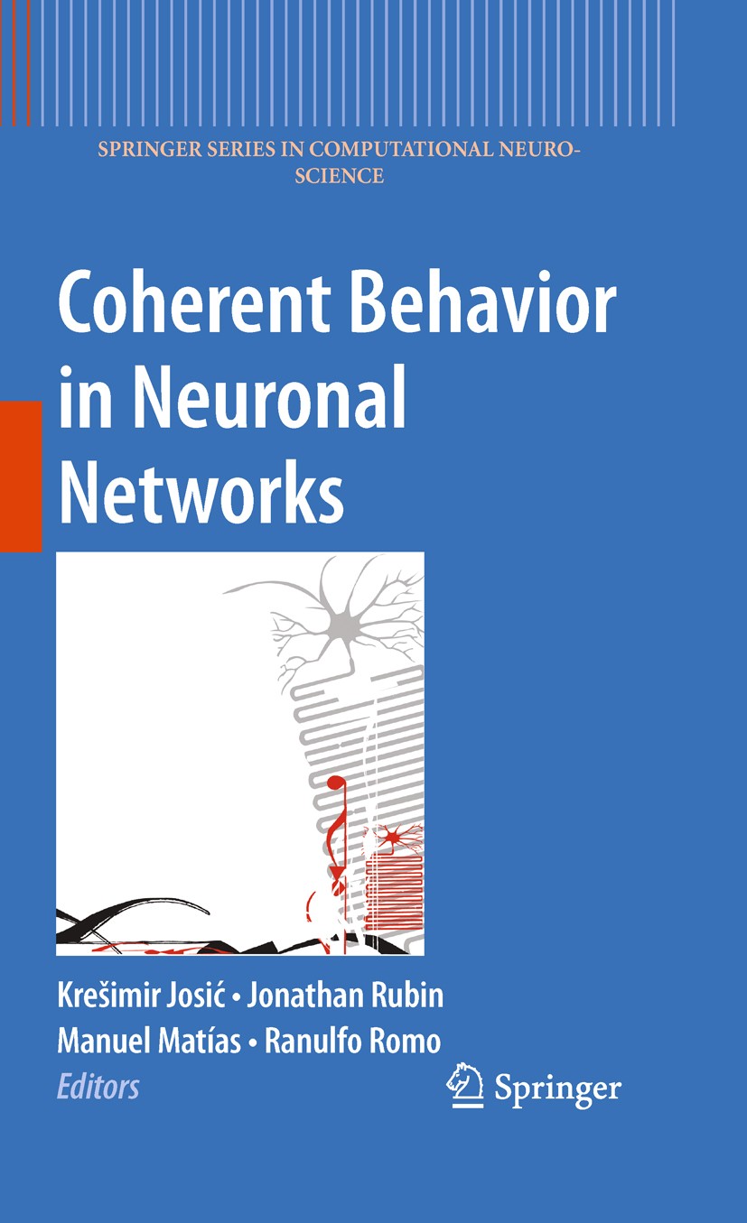 Titlebook: Coherent Behavior in Neuronal Networks; Kre¿imir Josic,Jonathan Rubin,Ranulfo Romo Book 2009 Springer-Verlag New York 2009 Cortex.Gap.beha Titlebook: Coherent Behavior in Neuronal Networks; Kre¿imir Josic,Jonathan Rubin,Ranulfo Romo Book 2009 Springer-Verlag New York 2009 Cortex.Gap.beha
