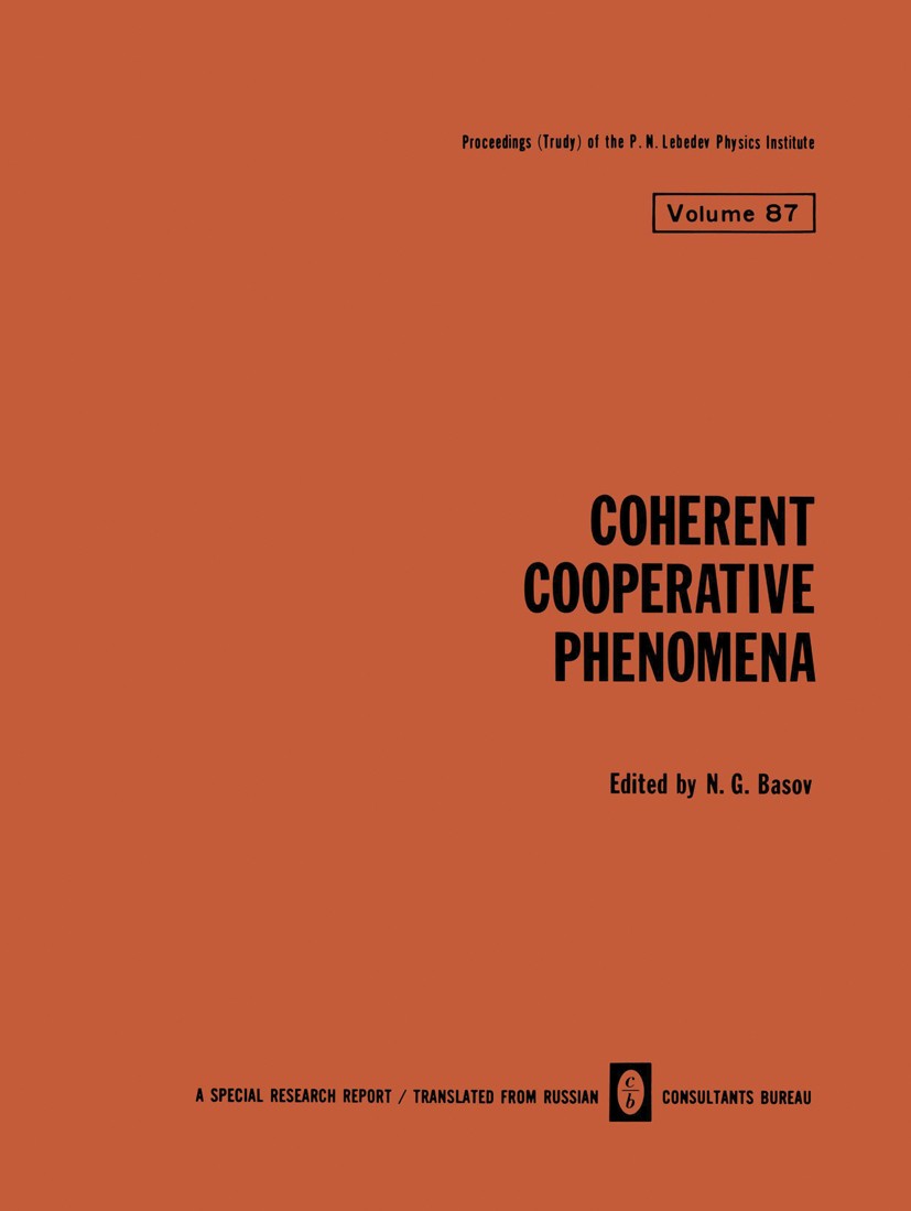 Titlebook: Coherent Cooperative Phenomena; N. G. Basov Book 1978 Consultants Bureau, New York 1978 coherence.experiment.isotope.laser.molecule.optics Titlebook: Coherent Cooperative Phenomena; N. G. Basov Book 1978 Consultants Bureau, New York 1978 coherence.experiment.isotope.laser.molecule.optics
