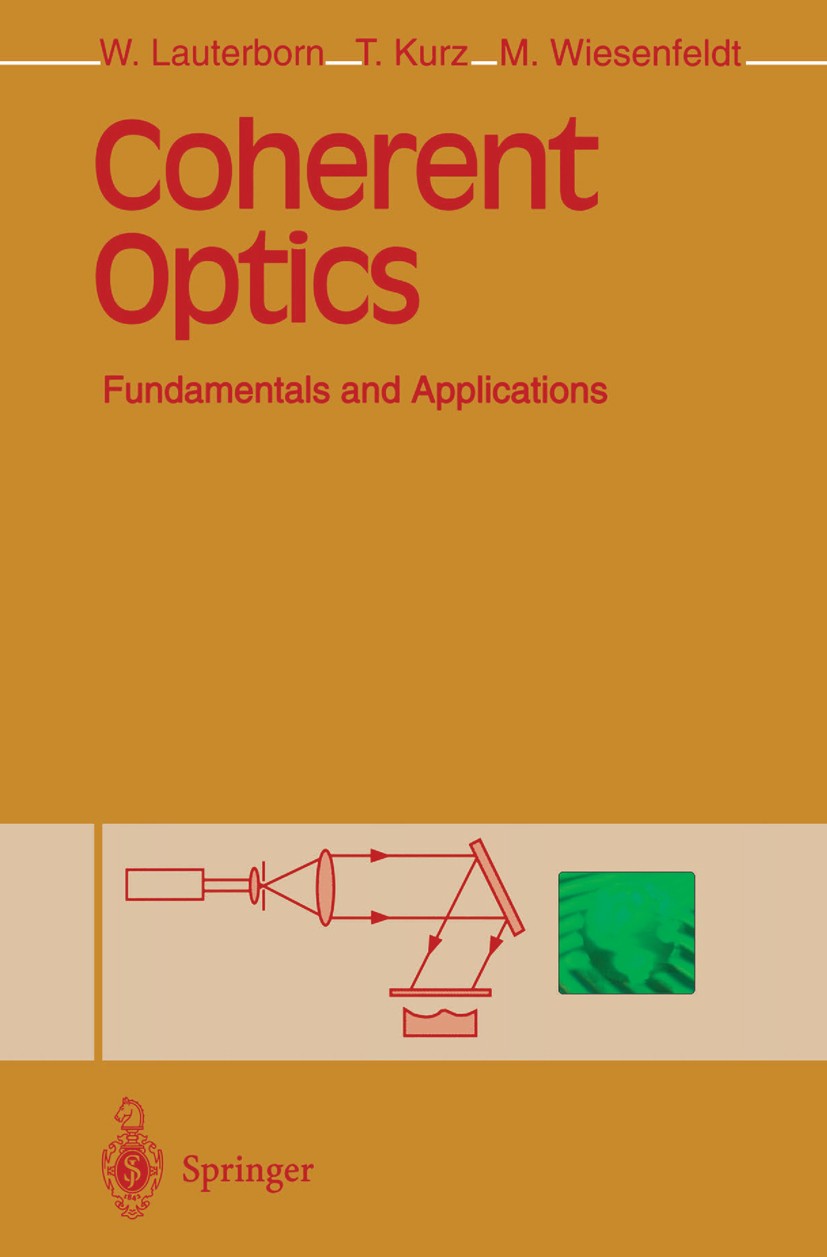 Titlebook: Coherent Optics; Fundamentals and App Werner Lauterborn,Thomas Kurz,Martin Wiesenfeldt Textbook 19951st edition Springer-Verlag Berlin Heid Titlebook: Coherent Optics; Fundamentals and App Werner Lauterborn,Thomas Kurz,Martin Wiesenfeldt Textbook 19951st edition Springer-Verlag Berlin Heid