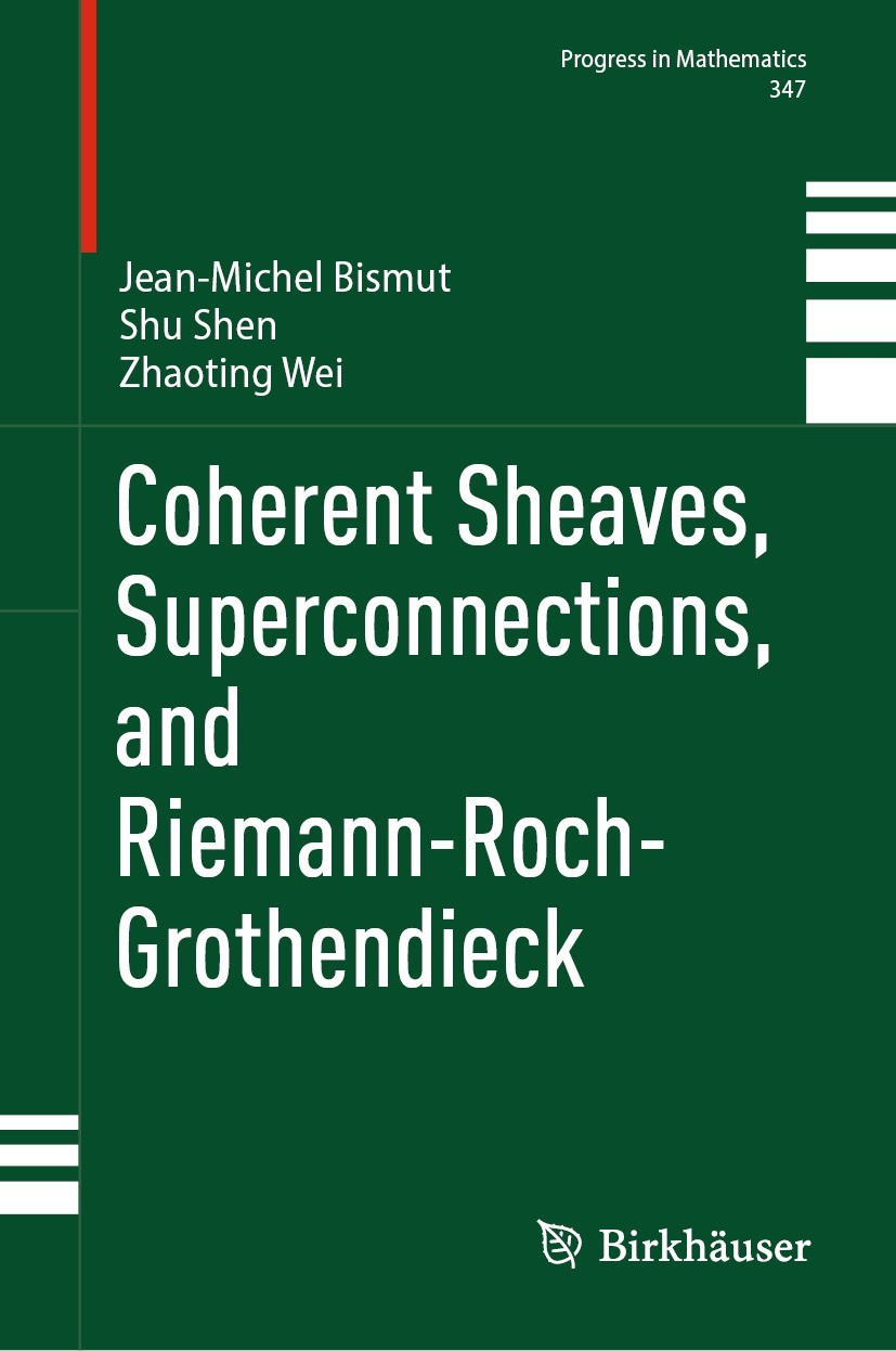 Titlebook: Coherent Sheaves, Superconnections, and Riemann-Roch-Grothendieck; Jean-Michel Bismut,Shu Shen,Zhaoting Wei Book 2023 The Editor(s) (if ap Titlebook: Coherent Sheaves, Superconnections, and Riemann-Roch-Grothendieck; Jean-Michel Bismut,Shu Shen,Zhaoting Wei Book 2023 The Editor(s) (if ap