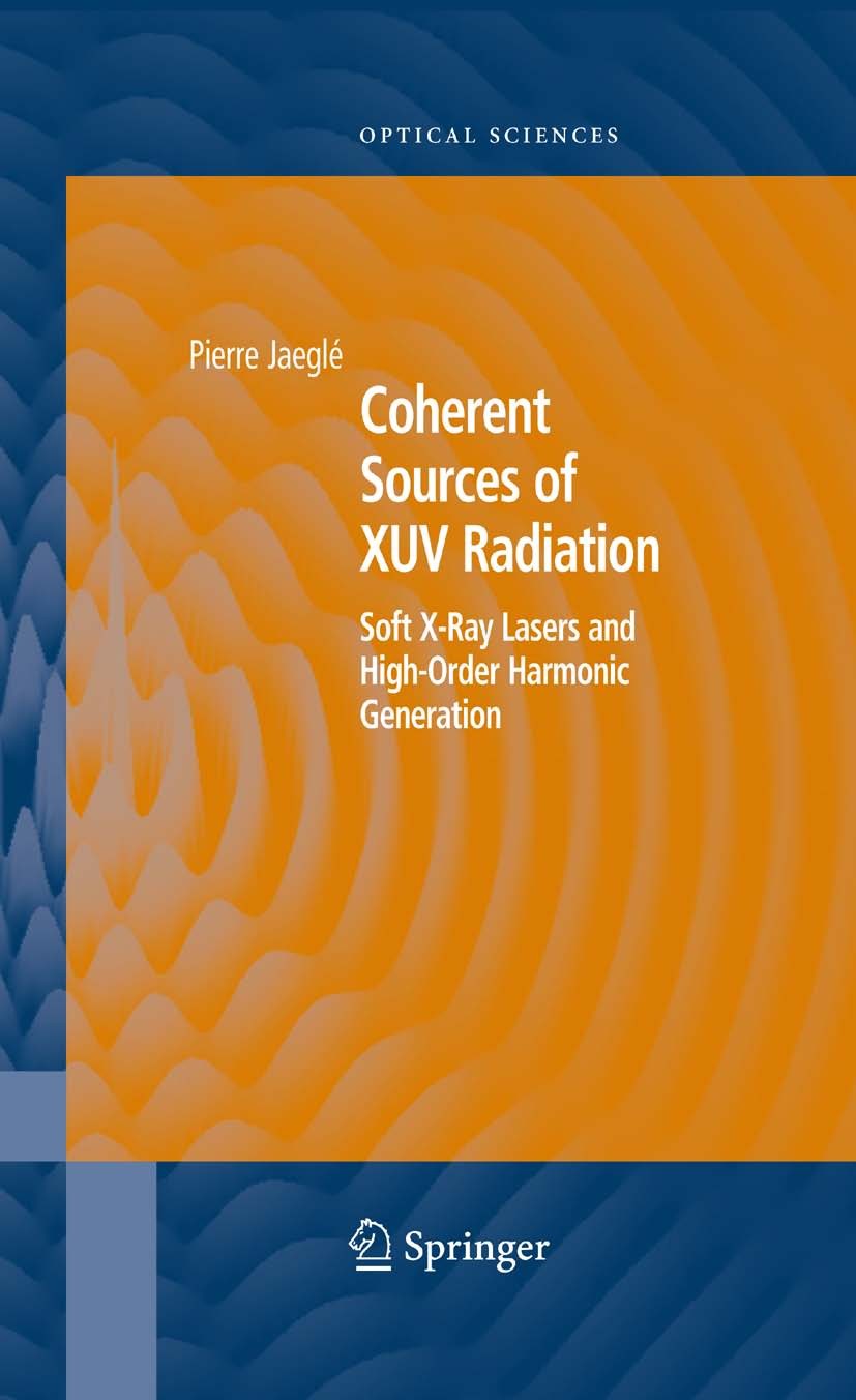 Titlebook: Coherent Sources of XUV Radiation; Soft X-Ray Lasers an Pierre Jaeglé Textbook 2006 Springer-Verlag New York 2006 Transmission.interferomet Titlebook: Coherent Sources of XUV Radiation; Soft X-Ray Lasers an Pierre Jaeglé Textbook 2006 Springer-Verlag New York 2006 Transmission.interferomet