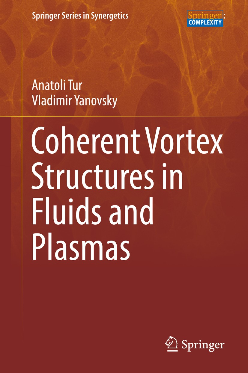 Titlebook: Coherent Vortex Structures in Fluids and Plasmas; Anatoli Tur,Vladimir Yanovsky Book 2017 Springer International Publishing AG 2017 Dynami Titlebook: Coherent Vortex Structures in Fluids and Plasmas; Anatoli Tur,Vladimir Yanovsky Book 2017 Springer International Publishing AG 2017 Dynami
