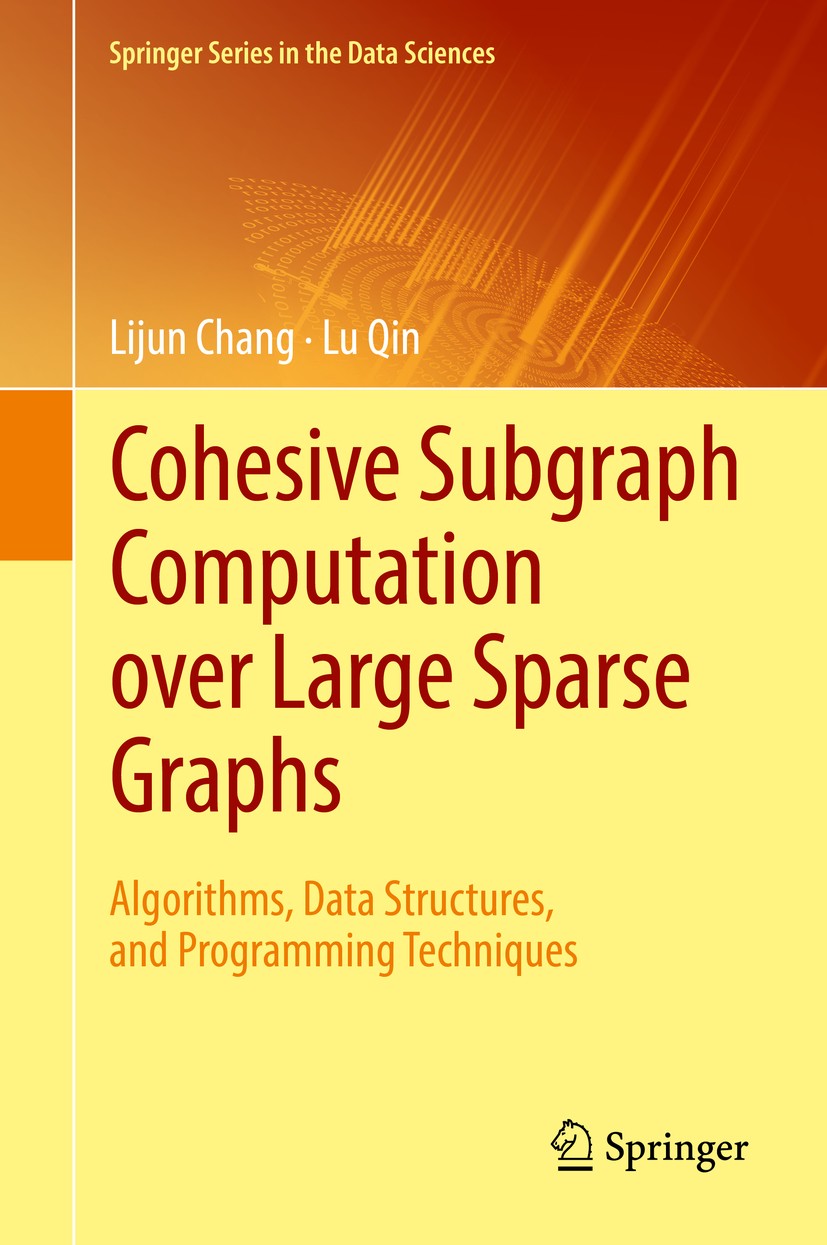 Titlebook: Cohesive Subgraph Computation over Large Sparse Graphs; Algorithms, Data Str Lijun Chang,Lu Qin Book 2018 Springer Nature Switzerland AG 20 Titlebook: Cohesive Subgraph Computation over Large Sparse Graphs; Algorithms, Data Str Lijun Chang,Lu Qin Book 2018 Springer Nature Switzerland AG 20