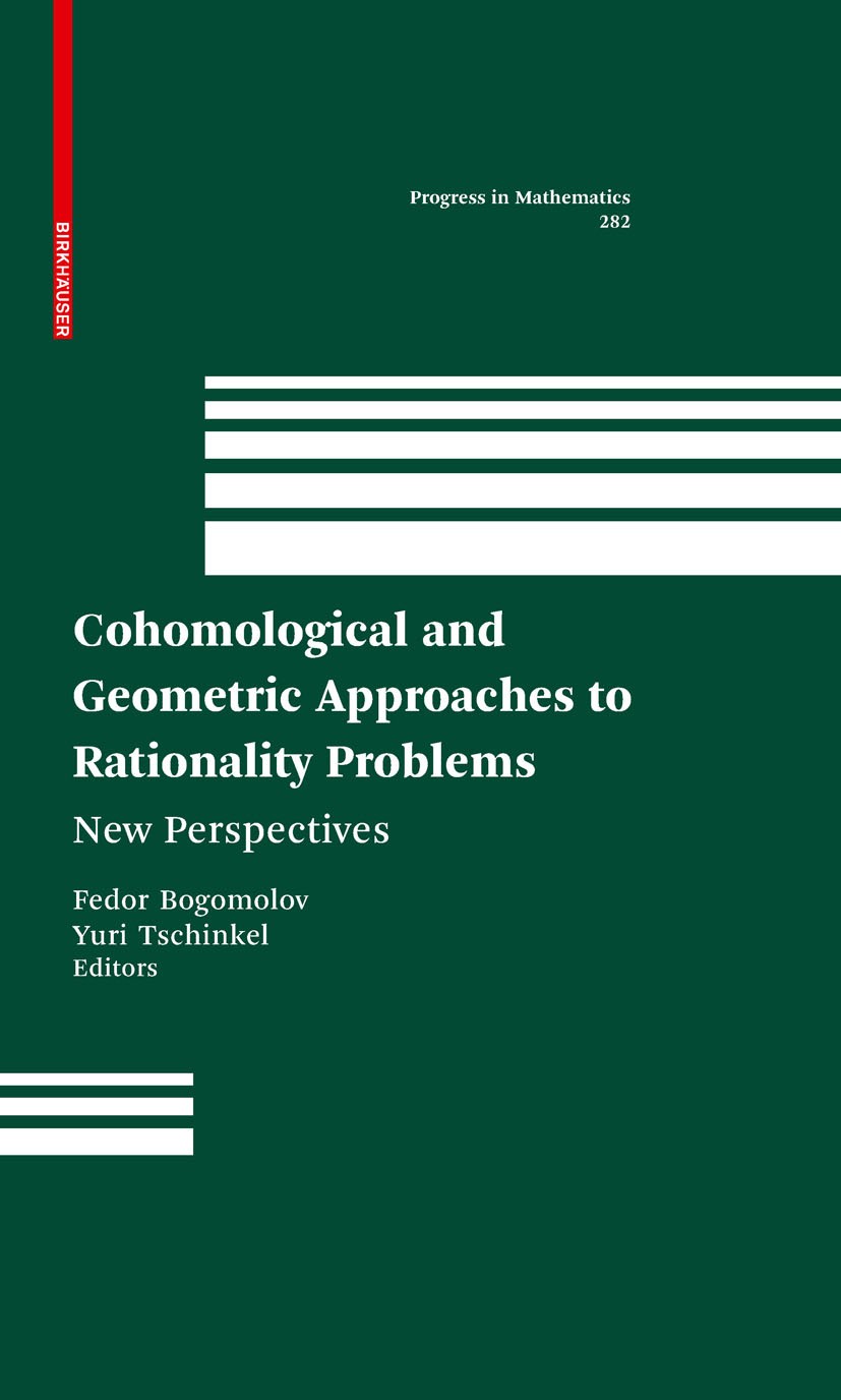 Titlebook: Cohomological and Geometric Approaches to Rationality Problems; New Perspectives Fedor Bogomolov,Yuri Tschinkel Book 2010 Birkhäuser Boston Titlebook: Cohomological and Geometric Approaches to Rationality Problems; New Perspectives Fedor Bogomolov,Yuri Tschinkel Book 2010 Birkhäuser Boston