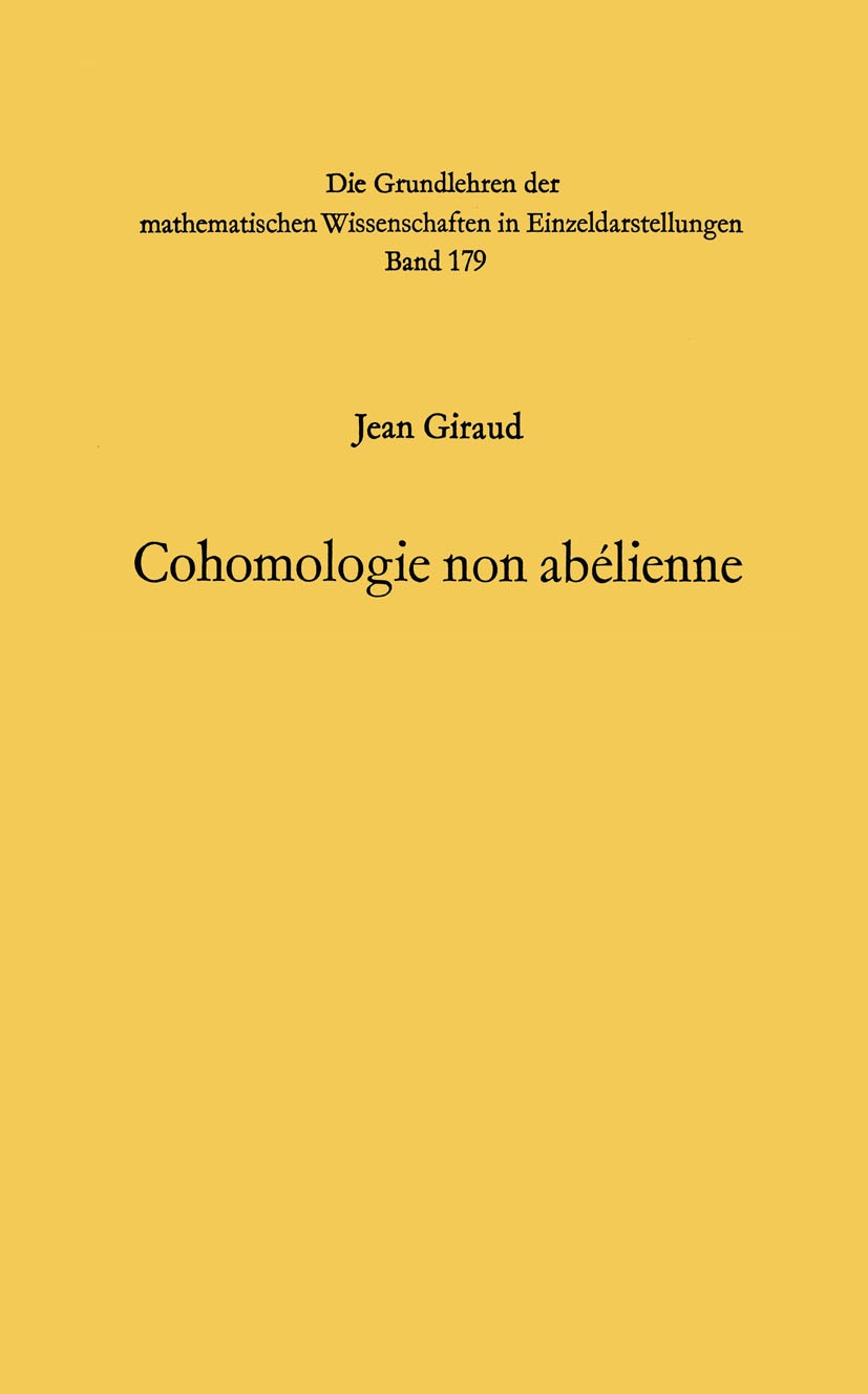 Titlebook: Cohomologie non abelienne; Jean Giraud Book 1971 Springer-Verlag GmbH Germany, part of Springer Nature 1971 Stack.Torsor.Gerbe.Topos.Fiber Titlebook: Cohomologie non abelienne; Jean Giraud Book 1971 Springer-Verlag GmbH Germany, part of Springer Nature 1971 Stack.Torsor.Gerbe.Topos.Fiber