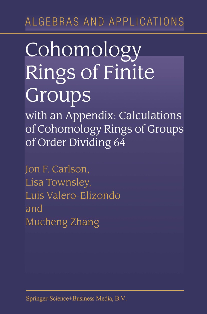 Titlebook: Cohomology Rings of Finite Groups; With an Appendix: Ca Jon F. Carlson,Lisa Townsley,Mucheng Zhang Book 2003 Springer Science+Business Medi Titlebook: Cohomology Rings of Finite Groups; With an Appendix: Ca Jon F. Carlson,Lisa Townsley,Mucheng Zhang Book 2003 Springer Science+Business Medi