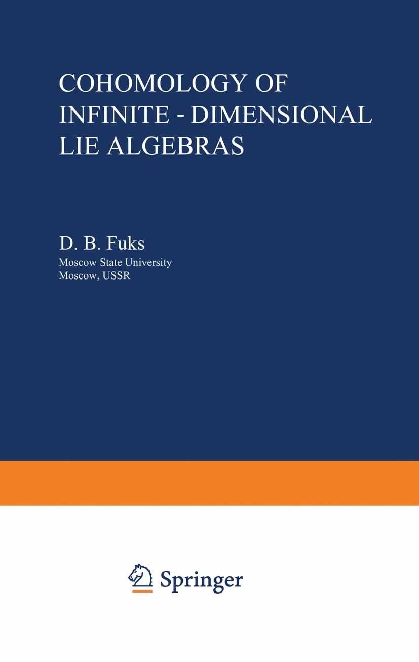 Titlebook: Cohomology of Infinite-Dimensional Lie Algebras; D. B. Fuks Book 1986 Consultants Bureau, New York 1986 Characteristic class.Finite.algebr Titlebook: Cohomology of Infinite-Dimensional Lie Algebras; D. B. Fuks Book 1986 Consultants Bureau, New York 1986 Characteristic class.Finite.algebr