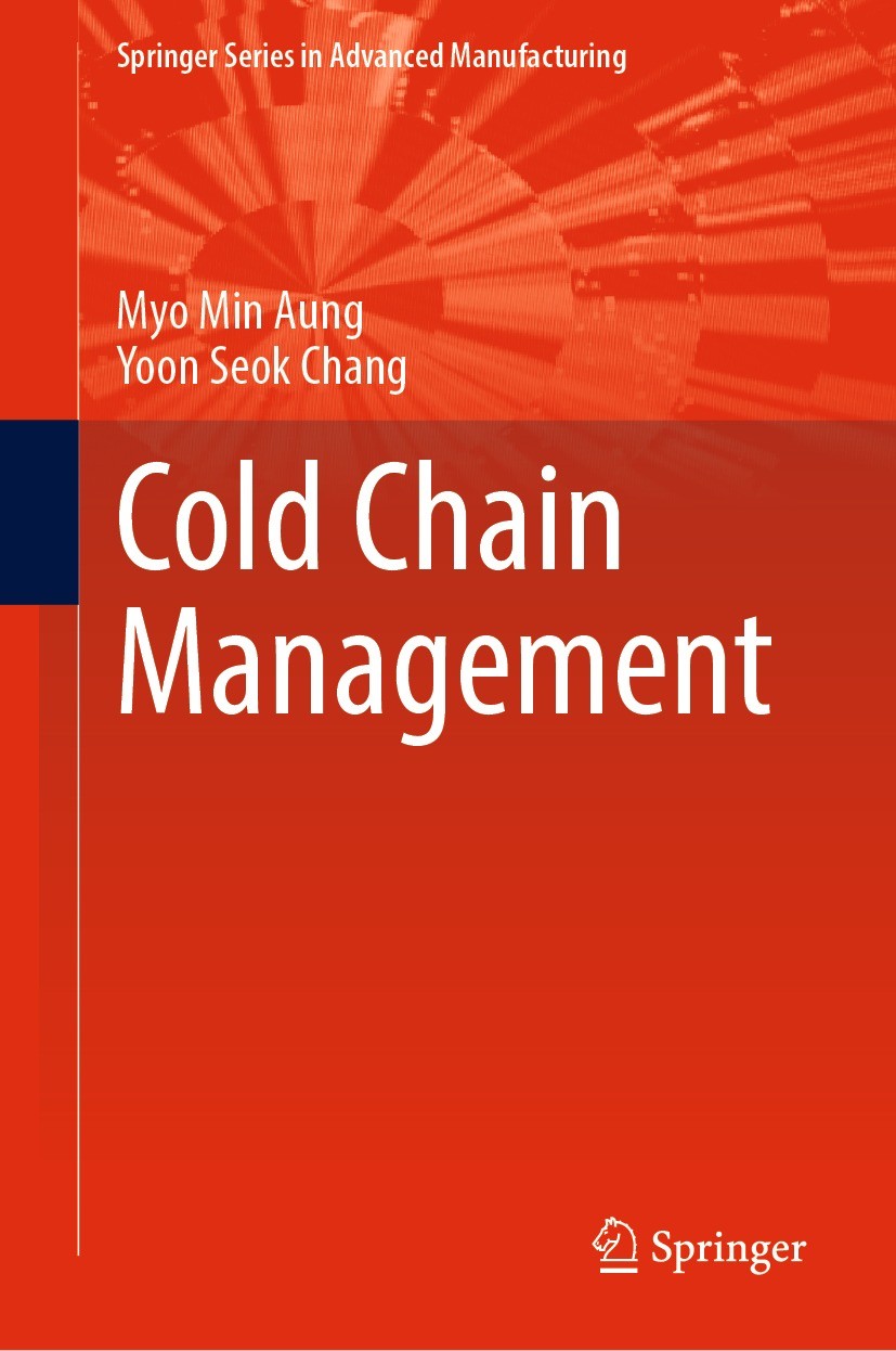 Titlebook: Cold Chain Management; Myo Min Aung,Yoon Seok Chang Textbook 2023 Springer Nature Switzerland AG 2023 Cold Chain Management Textbook.Envir Titlebook: Cold Chain Management; Myo Min Aung,Yoon Seok Chang Textbook 2023 Springer Nature Switzerland AG 2023 Cold Chain Management Textbook.Envir