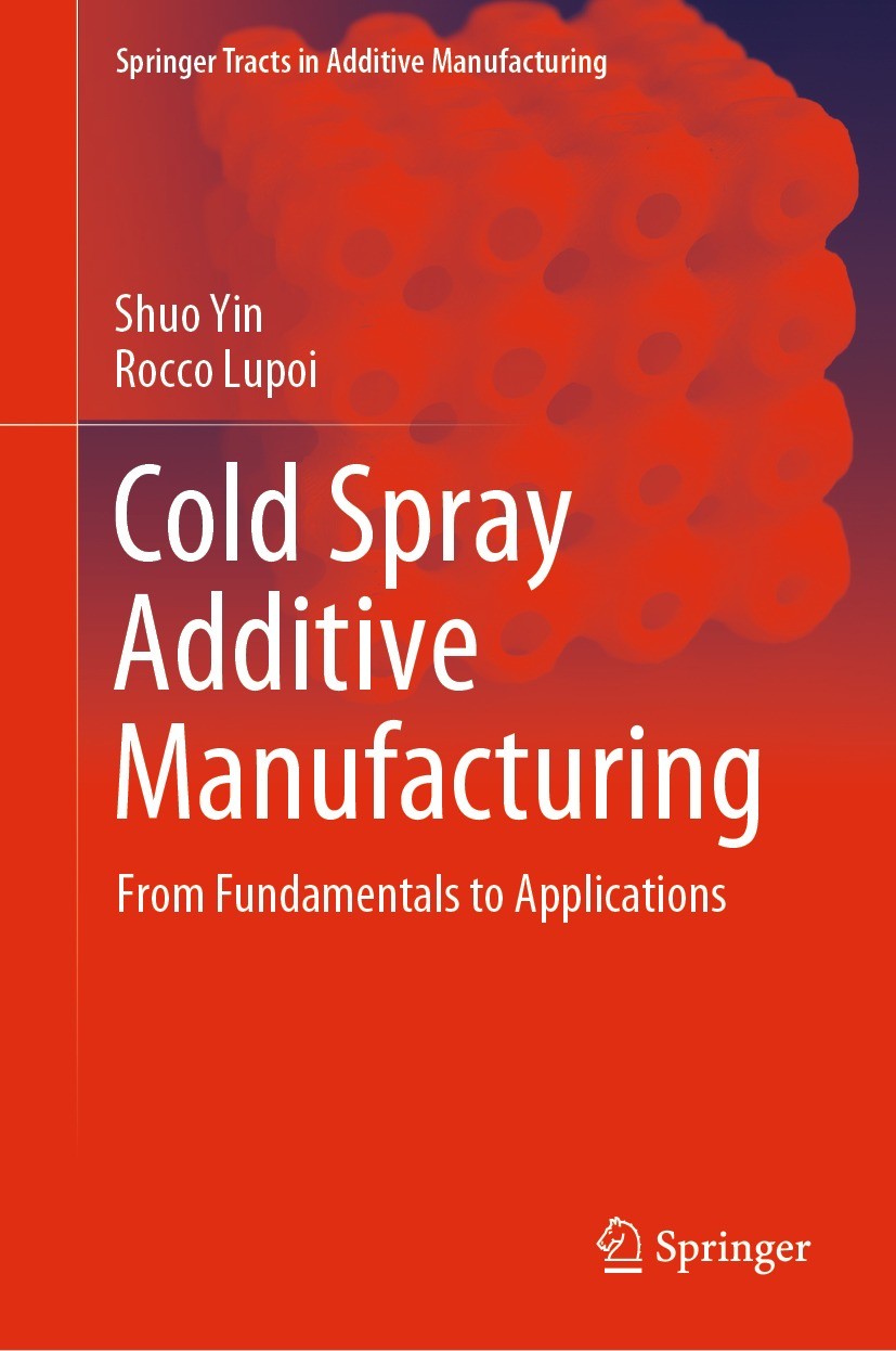 Titlebook: Cold Spray Additive Manufacturing; From Fundamentals to Shuo Yin,Rocco Lupoi Book 2021 The Editor(s) (if applicable) and The Author(s), und Titlebook: Cold Spray Additive Manufacturing; From Fundamentals to Shuo Yin,Rocco Lupoi Book 2021 The Editor(s) (if applicable) and The Author(s), und