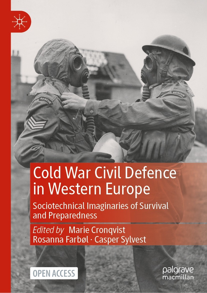 Titlebook: Cold War Civil Defence in Western Europe; Sociotechnical Imagi Marie Cronqvist,Rosanna Farbøl,Casper Sylvest Book‘‘‘‘‘‘‘‘ 2022 The Editor(s Titlebook: Cold War Civil Defence in Western Europe; Sociotechnical Imagi Marie Cronqvist,Rosanna Farbøl,Casper Sylvest Book‘‘‘‘‘‘‘‘ 2022 The Editor(s