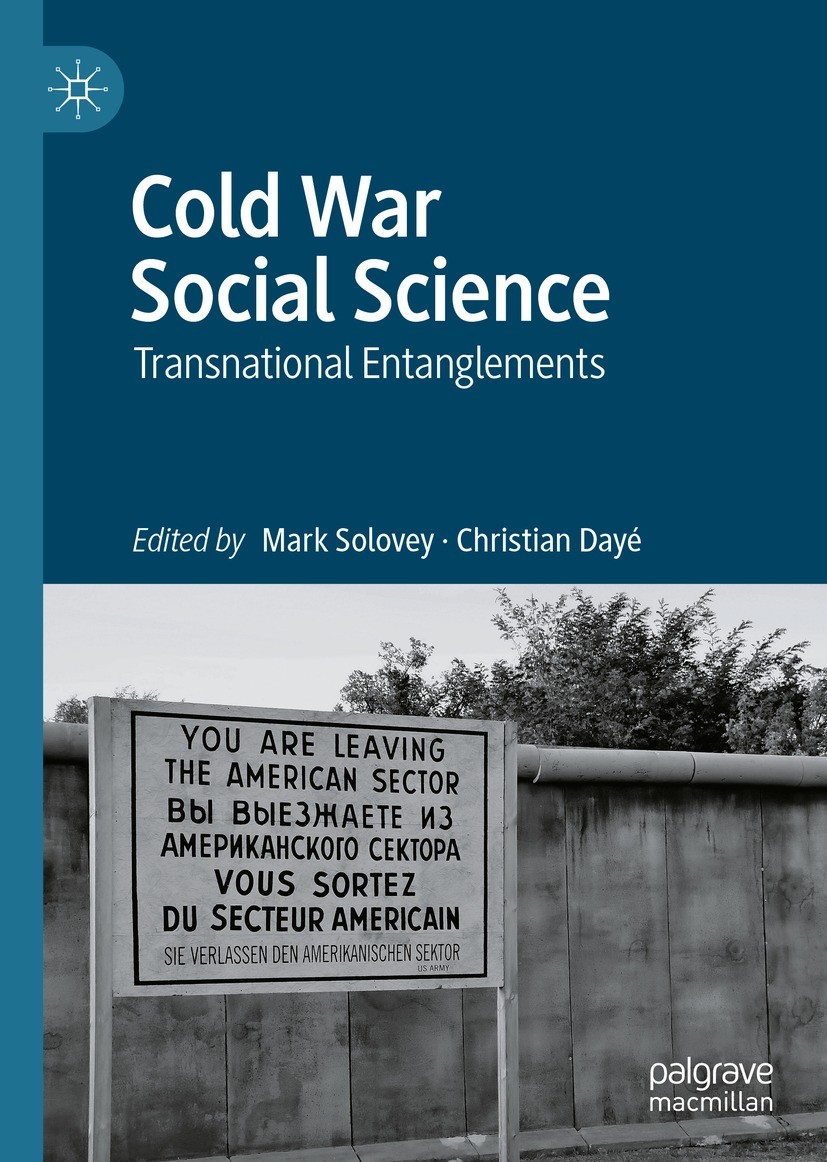 Titlebook: Cold War Social Science; Transnational Entang Mark Solovey,Christian Dayé Book 2021 The Editor(s) (if applicable) and The Author(s), under Titlebook: Cold War Social Science; Transnational Entang Mark Solovey,Christian Dayé Book 2021 The Editor(s) (if applicable) and The Author(s), under