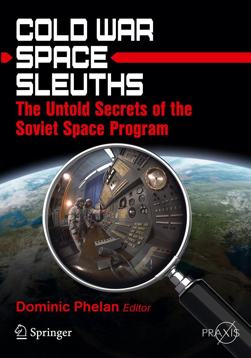Titlebook: Cold War Space Sleuths; The Untold Secrets o Dominic Phelan Book 2013 Springer Science+Business Media New York 2013 Amateur spies cold war. Titlebook: Cold War Space Sleuths; The Untold Secrets o Dominic Phelan Book 2013 Springer Science+Business Media New York 2013 Amateur spies cold war.