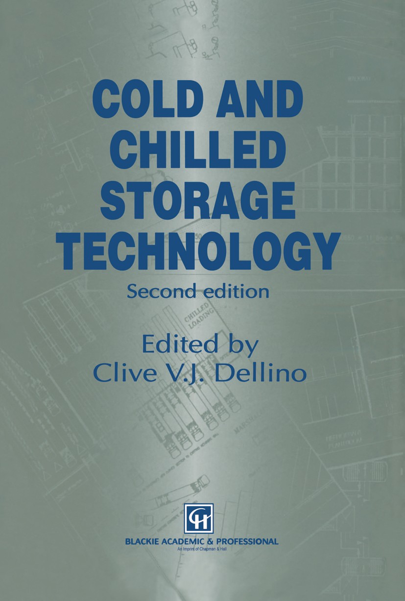 Titlebook: Cold and Chilled Storage Technology; Clive V. J. Dellino (Refrigeration and Cold Store Book 1997Latest edition Chapman & Hall 1997 Absorp Titlebook: Cold and Chilled Storage Technology; Clive V. J. Dellino (Refrigeration and Cold Store Book 1997Latest edition Chapman & Hall 1997 Absorp