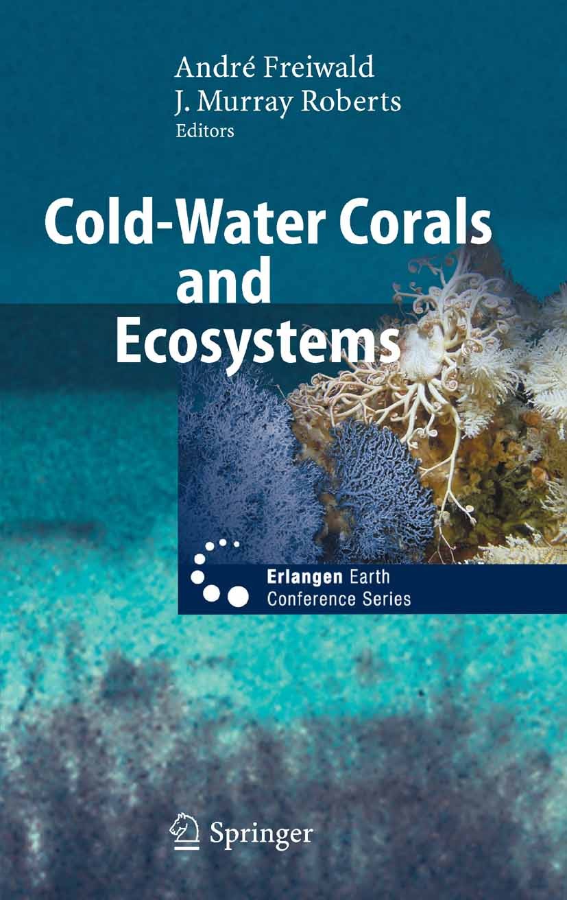 Titlebook: Cold-Water Corals and Ecosystems; André Freiwald,J. Murray Roberts Book 2005 Springer-Verlag Berlin Heidelberg 2005 Cold-water coral reef. Titlebook: Cold-Water Corals and Ecosystems; André Freiwald,J. Murray Roberts Book 2005 Springer-Verlag Berlin Heidelberg 2005 Cold-water coral reef.