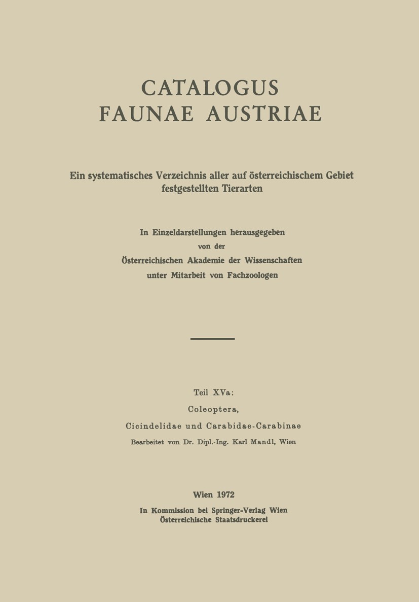 Titlebook: Coleoptera, Cicindelidae und Carabidae-Carabinae; Karl Mandl Book 1972 Springer-Verlag GmbH Wien 1972 Biologie.Coleoptera.Coleopterorum Ca Titlebook: Coleoptera, Cicindelidae und Carabidae-Carabinae; Karl Mandl Book 1972 Springer-Verlag GmbH Wien 1972 Biologie.Coleoptera.Coleopterorum Ca