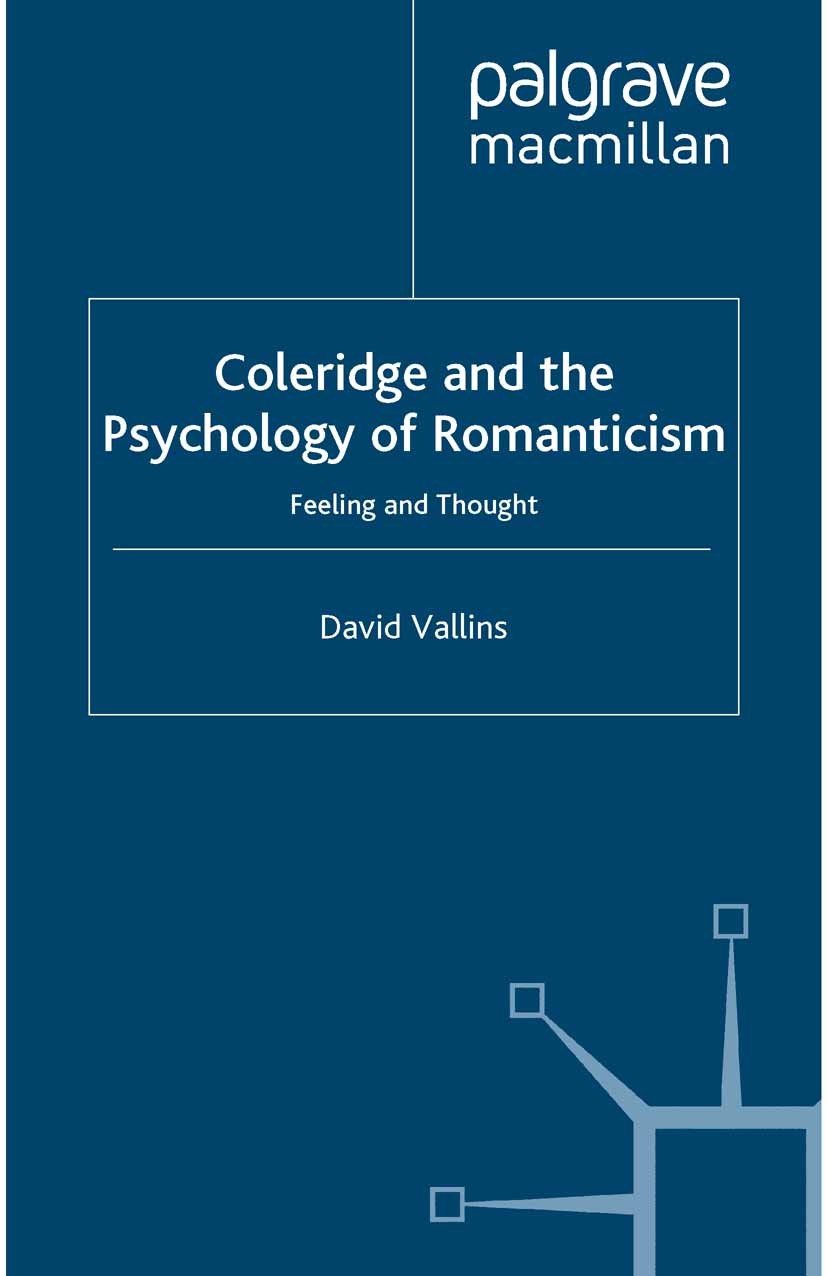 Titlebook: Coleridge and the Psychology of Romanticism; Feeling and Thought David Vallins Book 2000 Palgrave Macmillan, a division of Macmillan Publis Titlebook: Coleridge and the Psychology of Romanticism; Feeling and Thought David Vallins Book 2000 Palgrave Macmillan, a division of Macmillan Publis