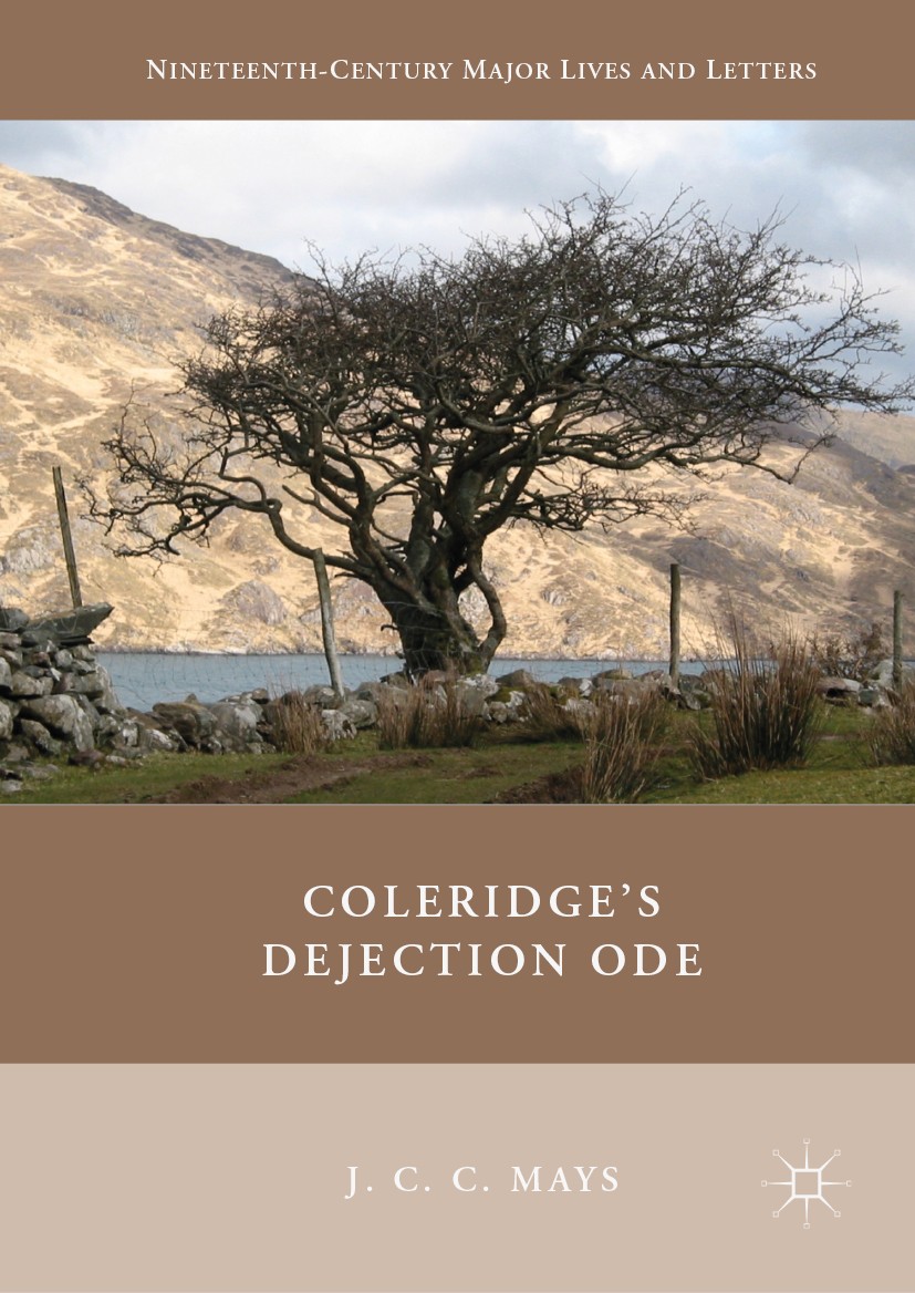 Titlebook: Coleridge‘s Dejection Ode; J.C.C. Mays Book 2019 The Editor(s) (if applicable) and The Author(s), under exclusive license to Springer Natu Titlebook: Coleridge‘s Dejection Ode; J.C.C. Mays Book 2019 The Editor(s) (if applicable) and The Author(s), under exclusive license to Springer Natu