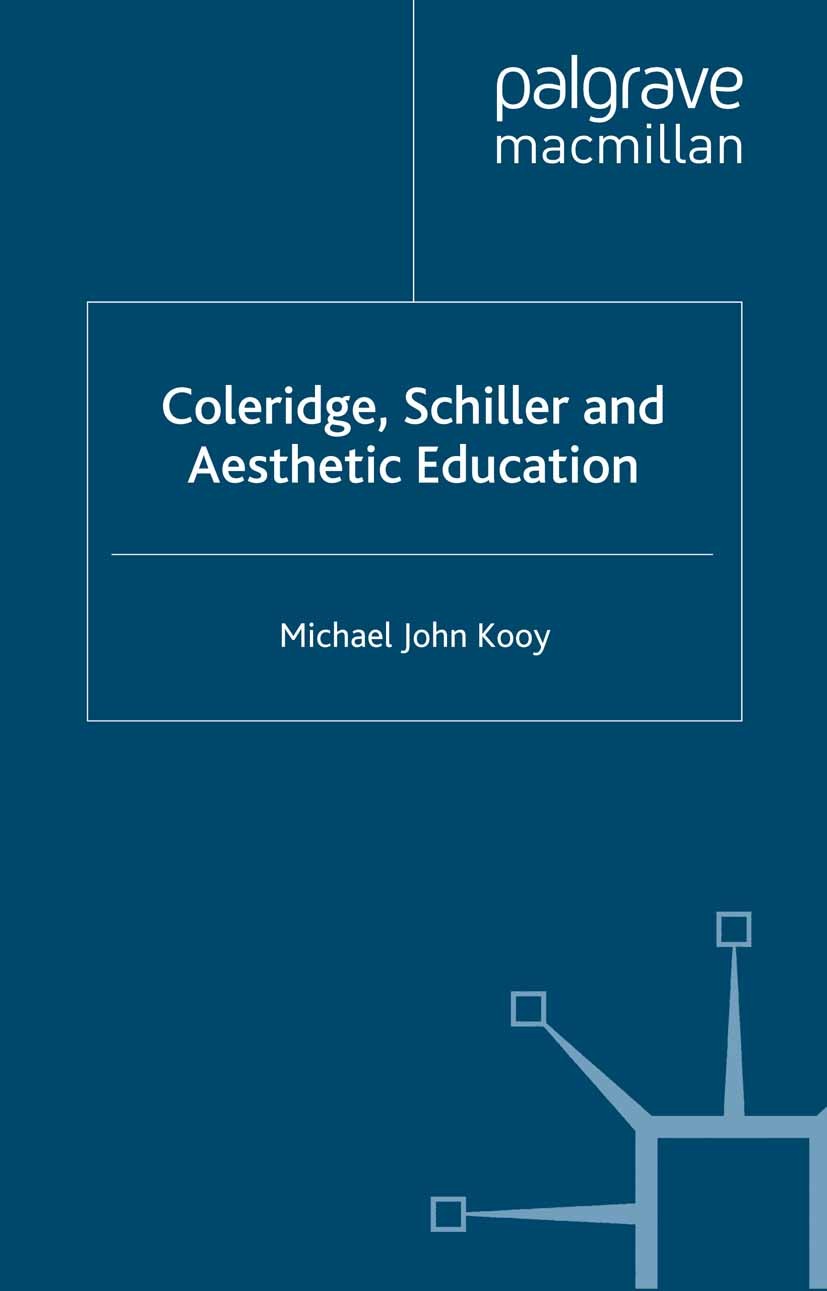 Titlebook: Coleridge, Schiller and Aesthetic Education; Michael John Kooy Book 2002 Palgrave Macmillan, a division of Macmillan Publishers Limited 20 Titlebook: Coleridge, Schiller and Aesthetic Education; Michael John Kooy Book 2002 Palgrave Macmillan, a division of Macmillan Publishers Limited 20