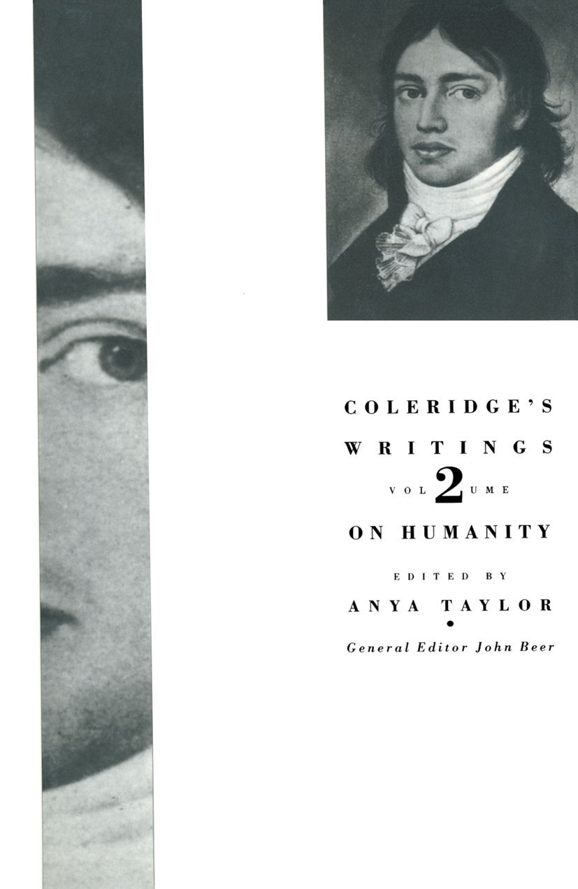 Titlebook: Coleridge‘s Writings; Volume 2: On Humanit Anya Taylor (Professor of English) Book 1994 Palgrave Macmillan, a division of Macmillan Publish Titlebook: Coleridge‘s Writings; Volume 2: On Humanit Anya Taylor (Professor of English) Book 1994 Palgrave Macmillan, a division of Macmillan Publish