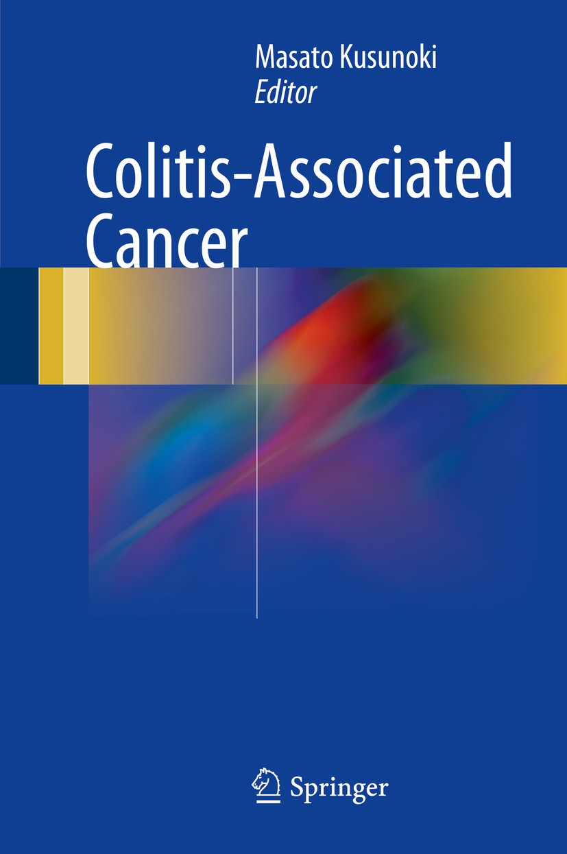 Titlebook: Colitis-Associated Cancer; Masato Kusunoki Book 2016 Springer Japan 2016 Biomarker.Colitic Cancer.Crohn‘s Disease.Ulcerative Colitis.proph Titlebook: Colitis-Associated Cancer; Masato Kusunoki Book 2016 Springer Japan 2016 Biomarker.Colitic Cancer.Crohn‘s Disease.Ulcerative Colitis.proph