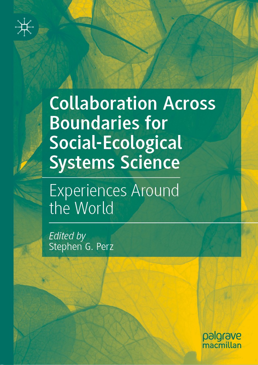 Titlebook: Collaboration Across Boundaries for Social-Ecological Systems Science; Experiences Around t Stephen G. Perz Book 2019 The Editor(s) (if app Titlebook: Collaboration Across Boundaries for Social-Ecological Systems Science; Experiences Around t Stephen G. Perz Book 2019 The Editor(s) (if app
