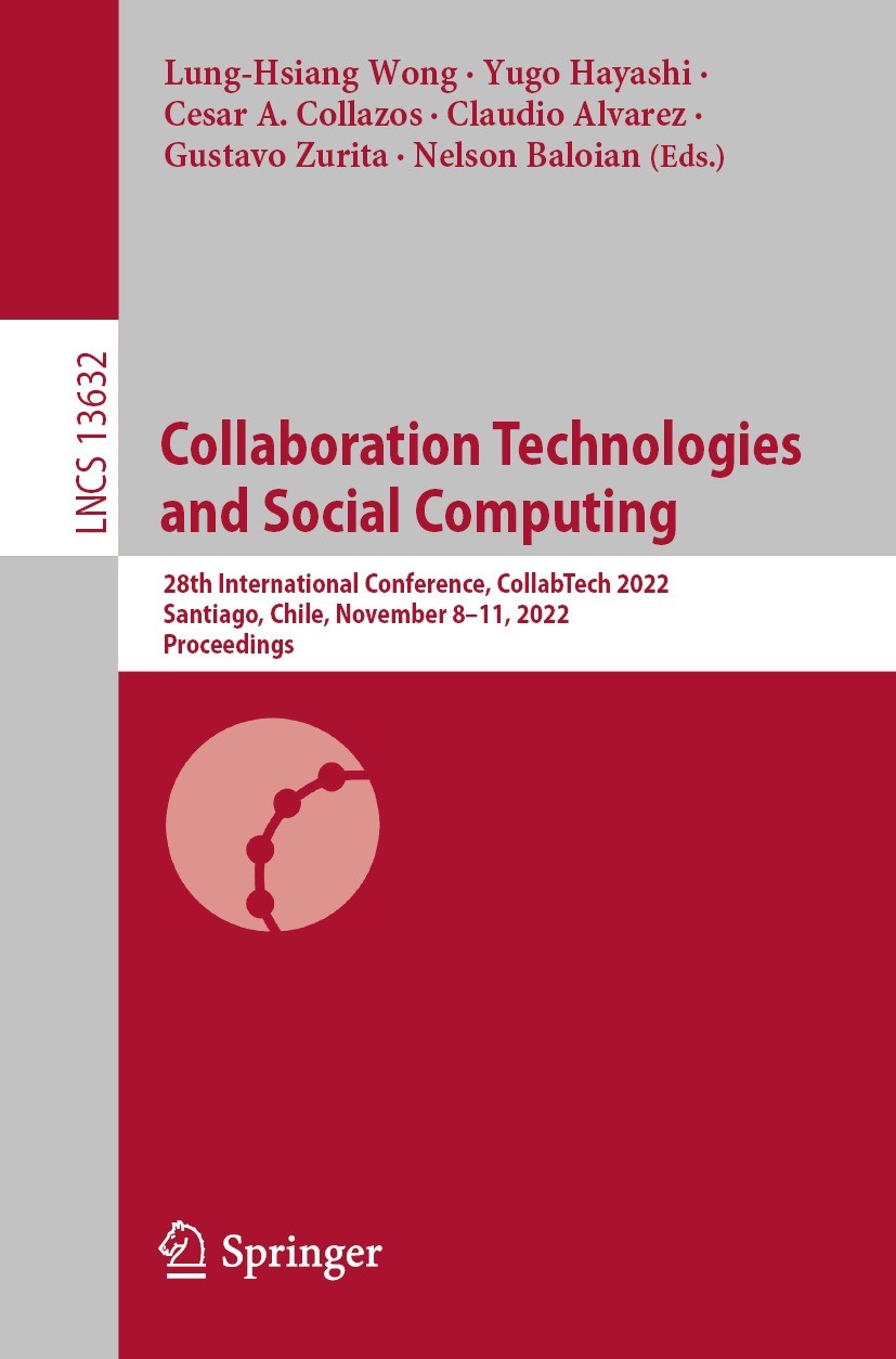 Titlebook: Collaboration Technologies and Social Computing; 28th International C Lung-Hsiang Wong,Yugo Hayashi,Nelson Baloian Conference proceedings 2 Titlebook: Collaboration Technologies and Social Computing; 28th International C Lung-Hsiang Wong,Yugo Hayashi,Nelson Baloian Conference proceedings 2