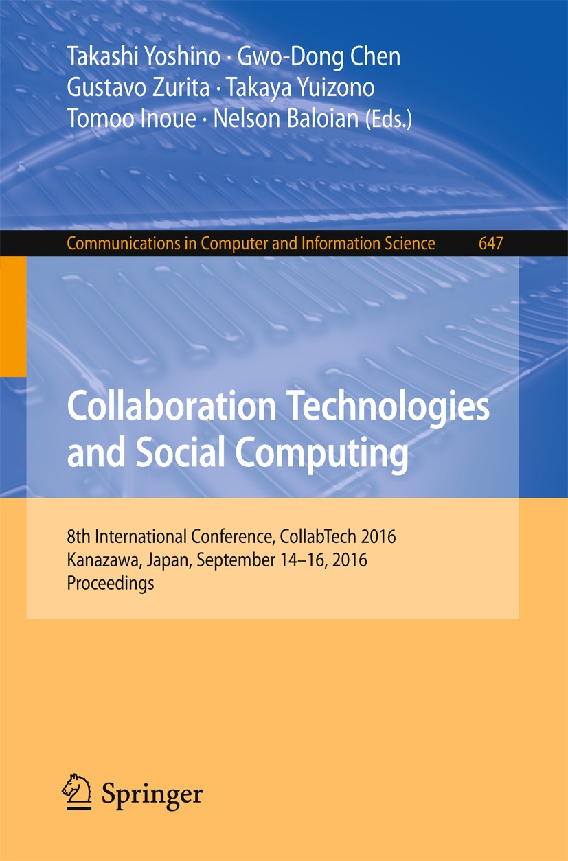 Titlebook: Collaboration Technologies and Social Computing; 8th International Co Takashi Yoshino,Gwo-Dong Chen,Nelson Baloian Conference proceedings 2 Titlebook: Collaboration Technologies and Social Computing; 8th International Co Takashi Yoshino,Gwo-Dong Chen,Nelson Baloian Conference proceedings 2