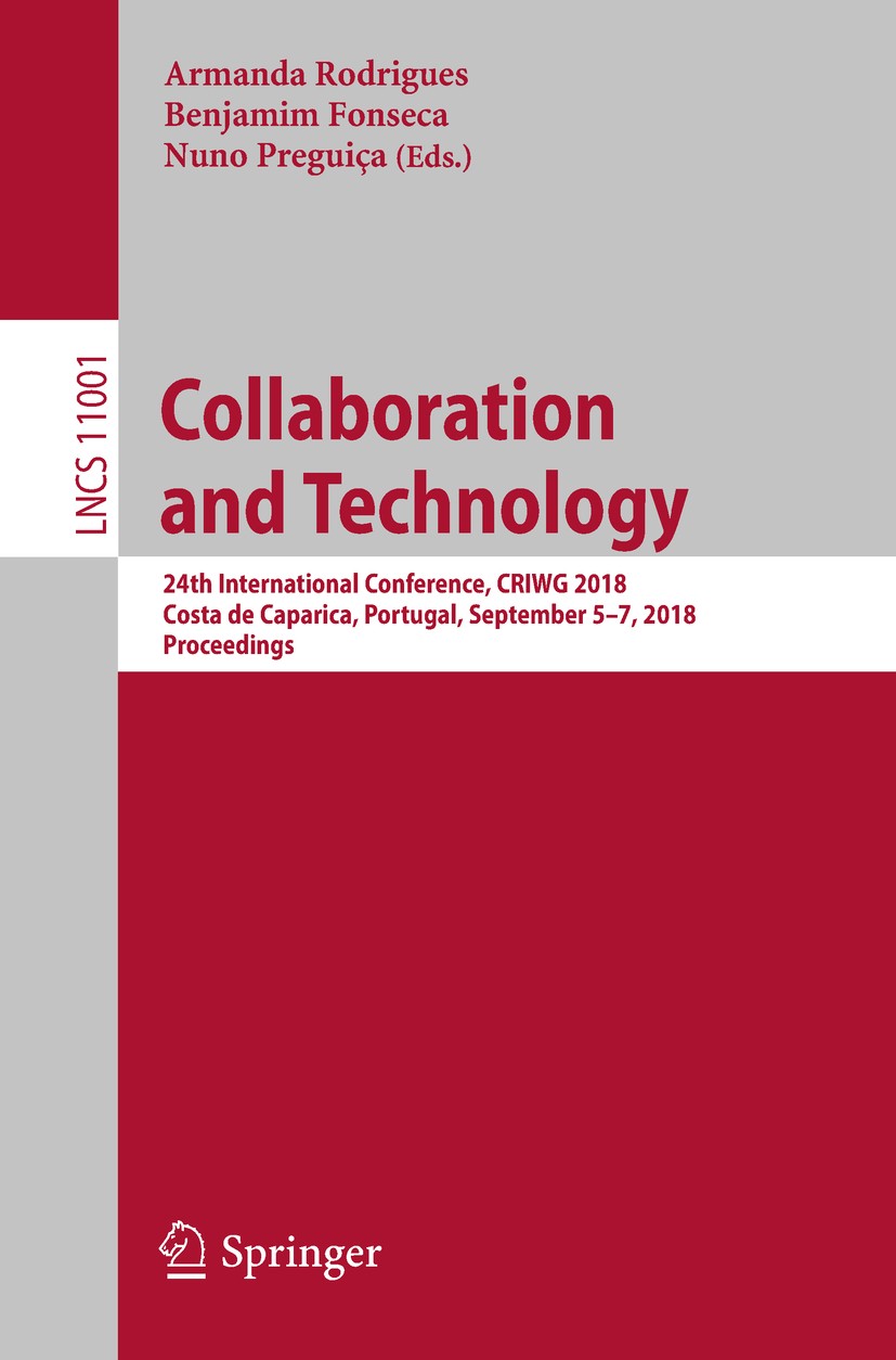 Titlebook: Collaboration and Technology; 24th International C Armanda Rodrigues,Benjamim Fonseca,Nuno Preguiça Conference proceedings 2018 Springer Na Titlebook: Collaboration and Technology; 24th International C Armanda Rodrigues,Benjamim Fonseca,Nuno Preguiça Conference proceedings 2018 Springer Na