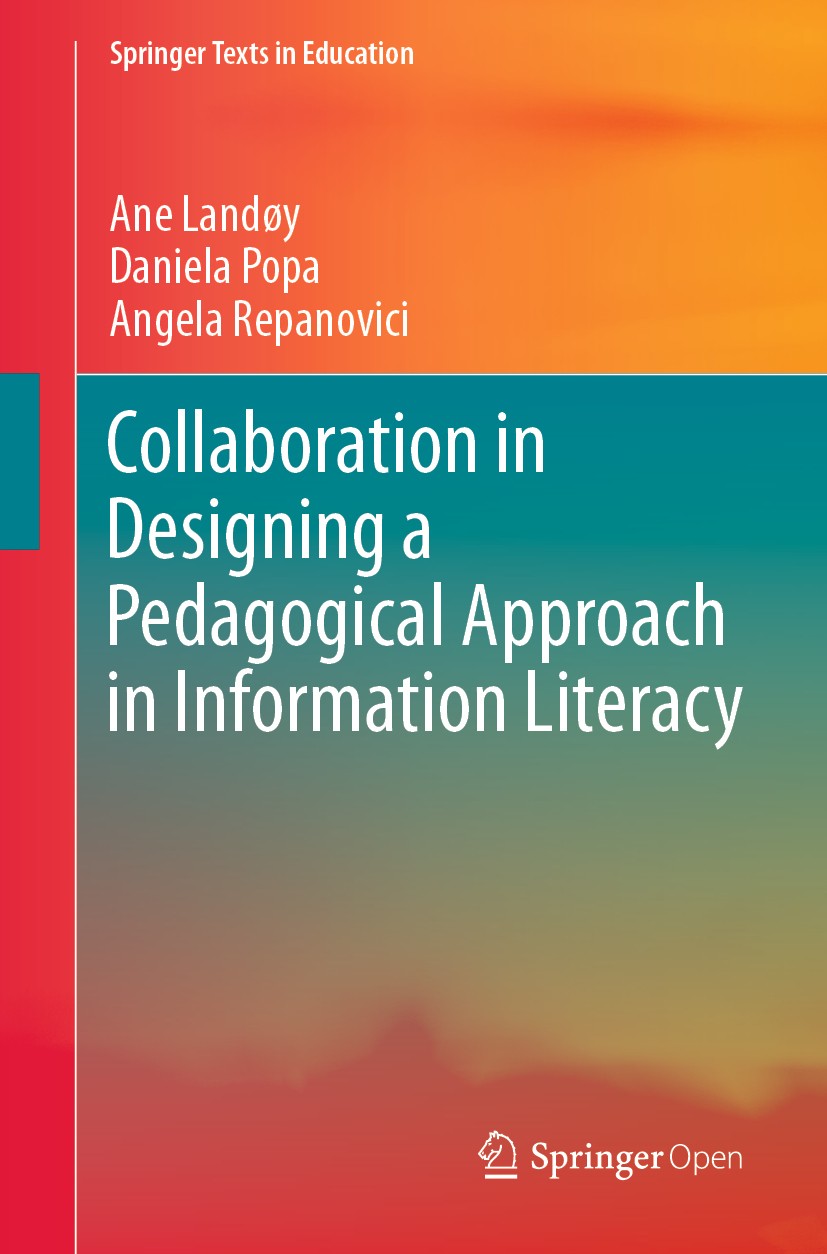 Titlebook: Collaboration in Designing a Pedagogical Approach in Information Literacy; Ane Landøy,Daniela Popa,Angela Repanovici Textbook‘‘‘‘‘‘‘‘ 2020 Titlebook: Collaboration in Designing a Pedagogical Approach in Information Literacy; Ane Landøy,Daniela Popa,Angela Repanovici Textbook‘‘‘‘‘‘‘‘ 2020