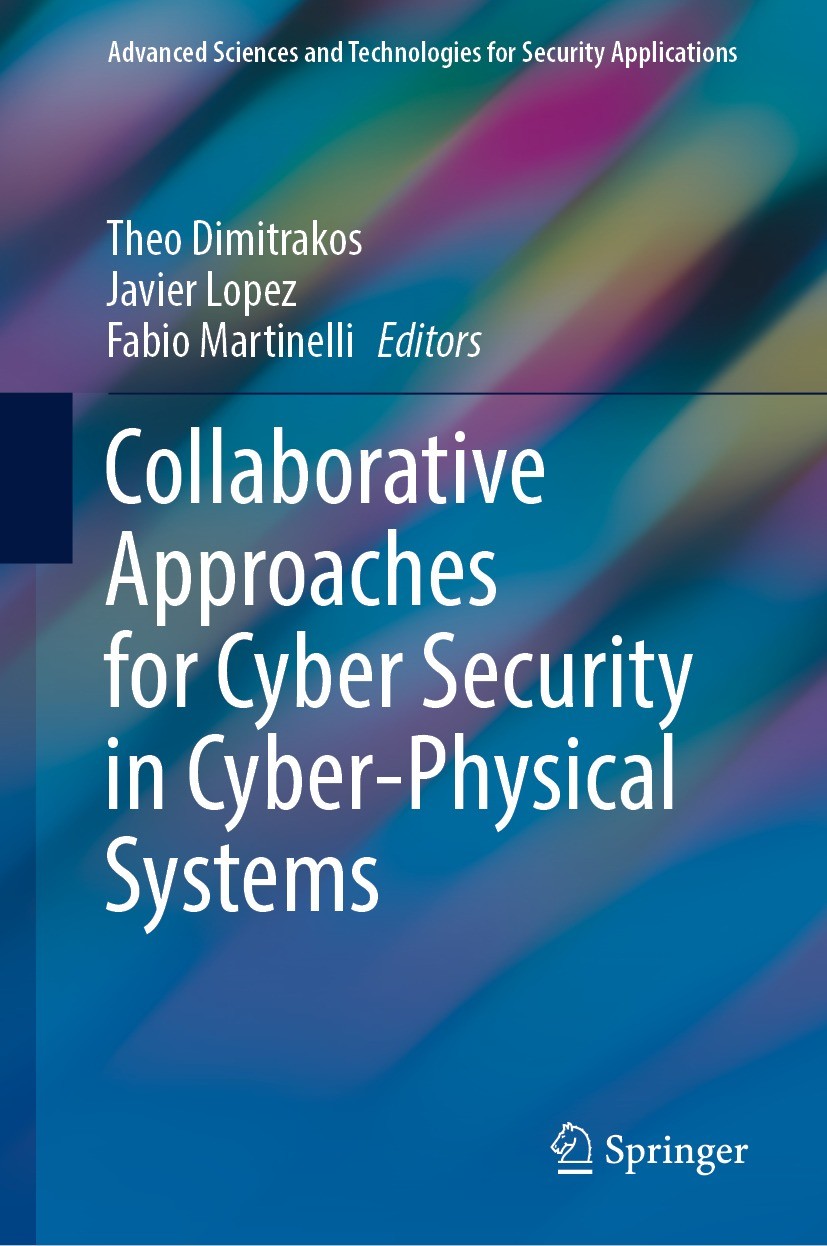 Titlebook: Collaborative Approaches for Cyber Security in Cyber-Physical Systems; Theo Dimitrakos,Javier Lopez,Fabio Martinelli Book 2023 Springer Na Titlebook: Collaborative Approaches for Cyber Security in Cyber-Physical Systems; Theo Dimitrakos,Javier Lopez,Fabio Martinelli Book 2023 Springer Na