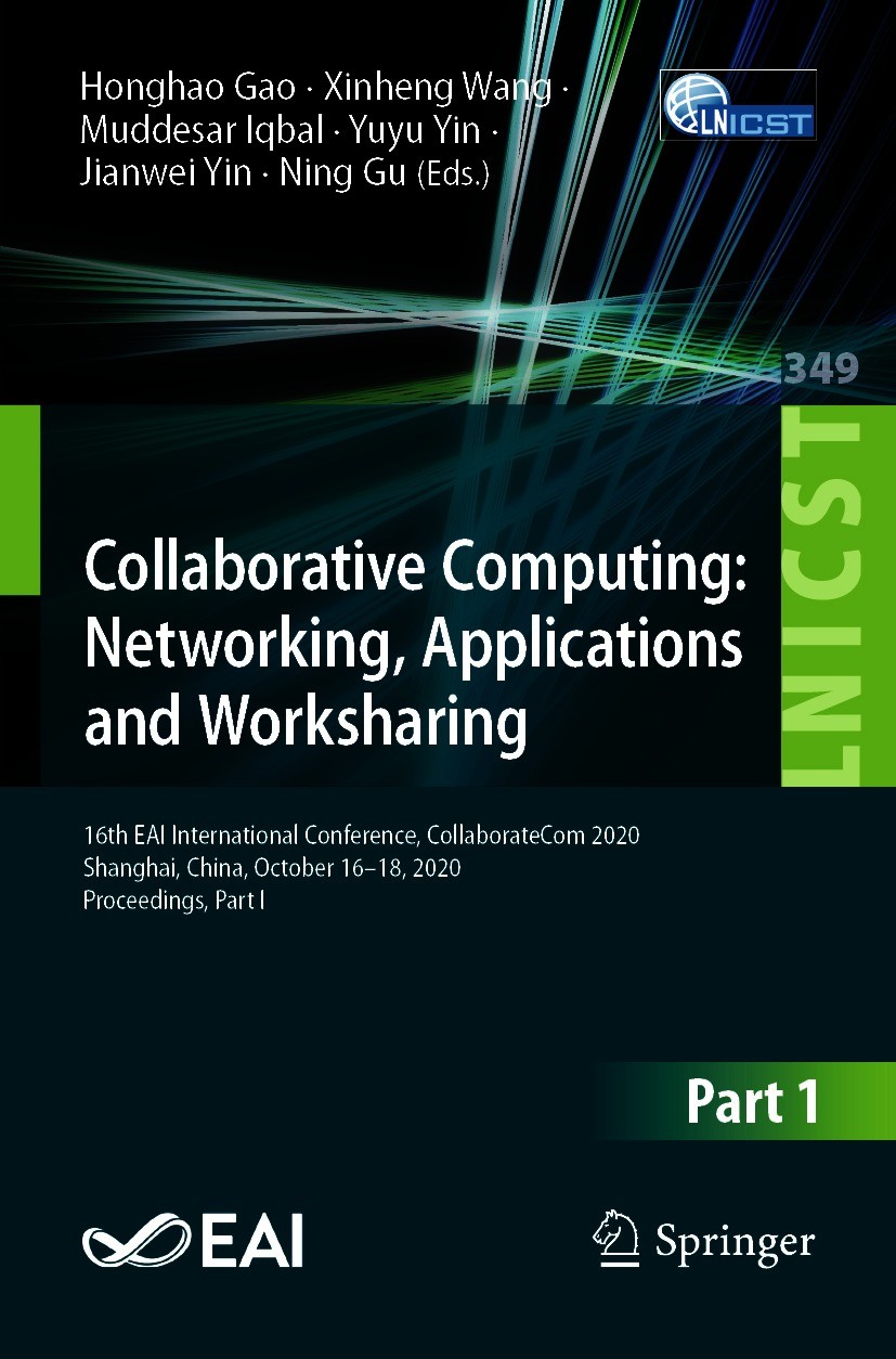 Titlebook: Collaborative Computing: Networking, Applications and Worksharing; 16th EAI Internation Honghao Gao,Xinheng Wang,Ning Gu Conference proceed Titlebook: Collaborative Computing: Networking, Applications and Worksharing; 16th EAI Internation Honghao Gao,Xinheng Wang,Ning Gu Conference proceed