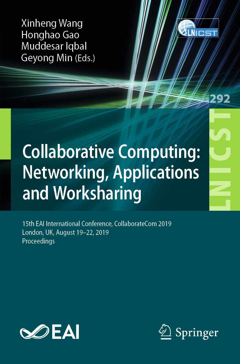 Titlebook: Collaborative Computing: Networking, Applications and Worksharing; 15th EAI Internation Xinheng Wang,Honghao Gao,Geyong Min Conference proc Titlebook: Collaborative Computing: Networking, Applications and Worksharing; 15th EAI Internation Xinheng Wang,Honghao Gao,Geyong Min Conference proc