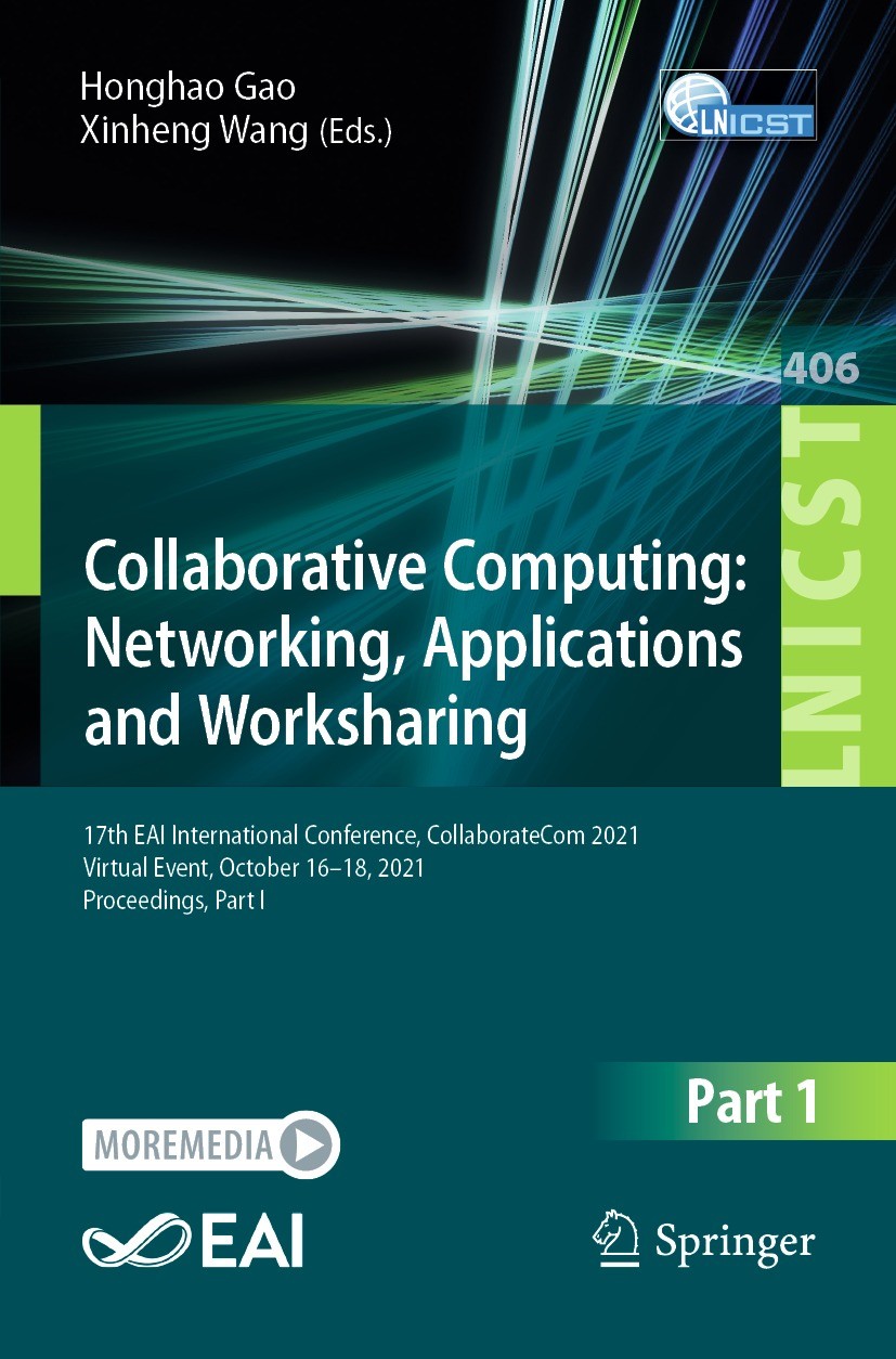 Titlebook: Collaborative Computing: Networking, Applications and Worksharing; 17th EAI Internation Honghao Gao,Xinheng Wang Conference proceedings 202 Titlebook: Collaborative Computing: Networking, Applications and Worksharing; 17th EAI Internation Honghao Gao,Xinheng Wang Conference proceedings 202