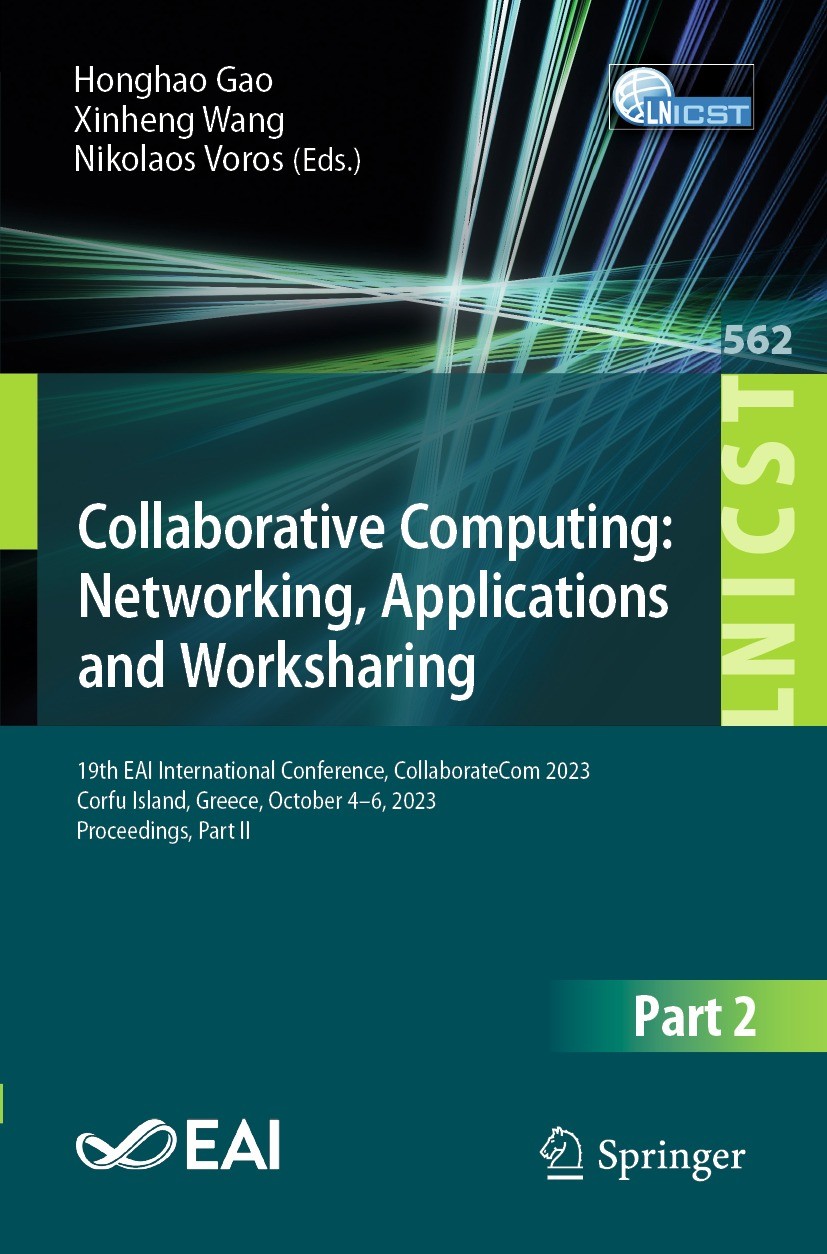 Titlebook: Collaborative Computing: Networking, Applications and Worksharing; 19th EAI Internation Honghao Gao,Xinheng Wang,Nikolaos Voros Conference Titlebook: Collaborative Computing: Networking, Applications and Worksharing; 19th EAI Internation Honghao Gao,Xinheng Wang,Nikolaos Voros Conference