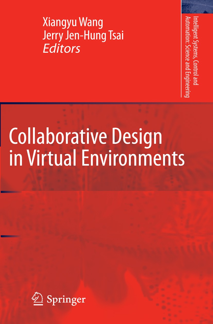 Titlebook: Collaborative Design in Virtual Environments; Xiangyu Wang,Jerry Jen-Hung Tsai Book 2011 Springer Science+Business Media B.V. 2011 CVE.Col Titlebook: Collaborative Design in Virtual Environments; Xiangyu Wang,Jerry Jen-Hung Tsai Book 2011 Springer Science+Business Media B.V. 2011 CVE.Col