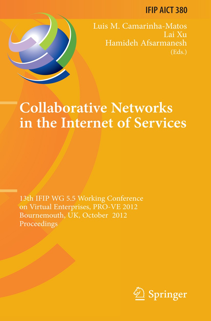 Titlebook: Collaborative Networks in the Internet of Services; 13th IFIP WG 5.5 Wor Luis M. Camarinha-Matos,Lai Xu,Hamideh Afsarmanesh Conference proc Titlebook: Collaborative Networks in the Internet of Services; 13th IFIP WG 5.5 Wor Luis M. Camarinha-Matos,Lai Xu,Hamideh Afsarmanesh Conference proc