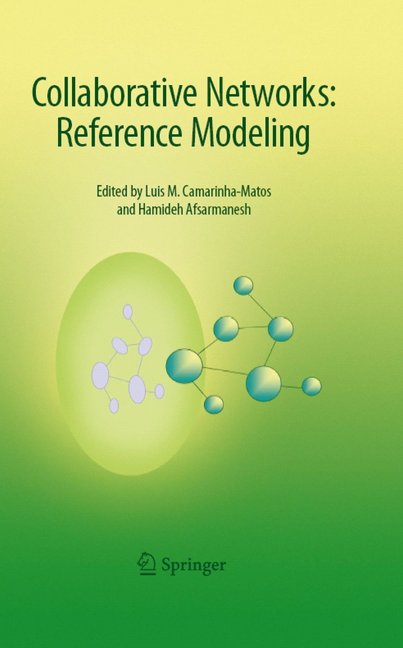 Titlebook: Collaborative Networks:Reference Modeling; Luis M. Camarinha-Matos,Hamideh Afsarmanesh Book 2008 Springer-Verlag US 2008 Motivation.networ Titlebook: Collaborative Networks:Reference Modeling; Luis M. Camarinha-Matos,Hamideh Afsarmanesh Book 2008 Springer-Verlag US 2008 Motivation.networ
